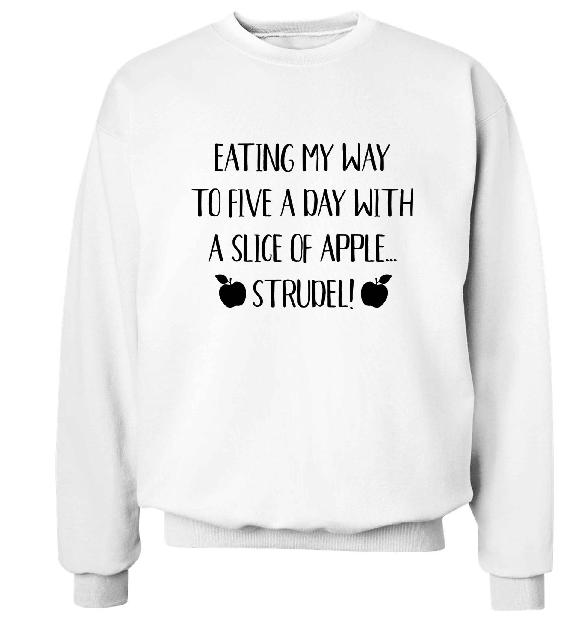 Eating my way to five a day with a slice of apple strudel Adult's unisex white Sweater 2XL