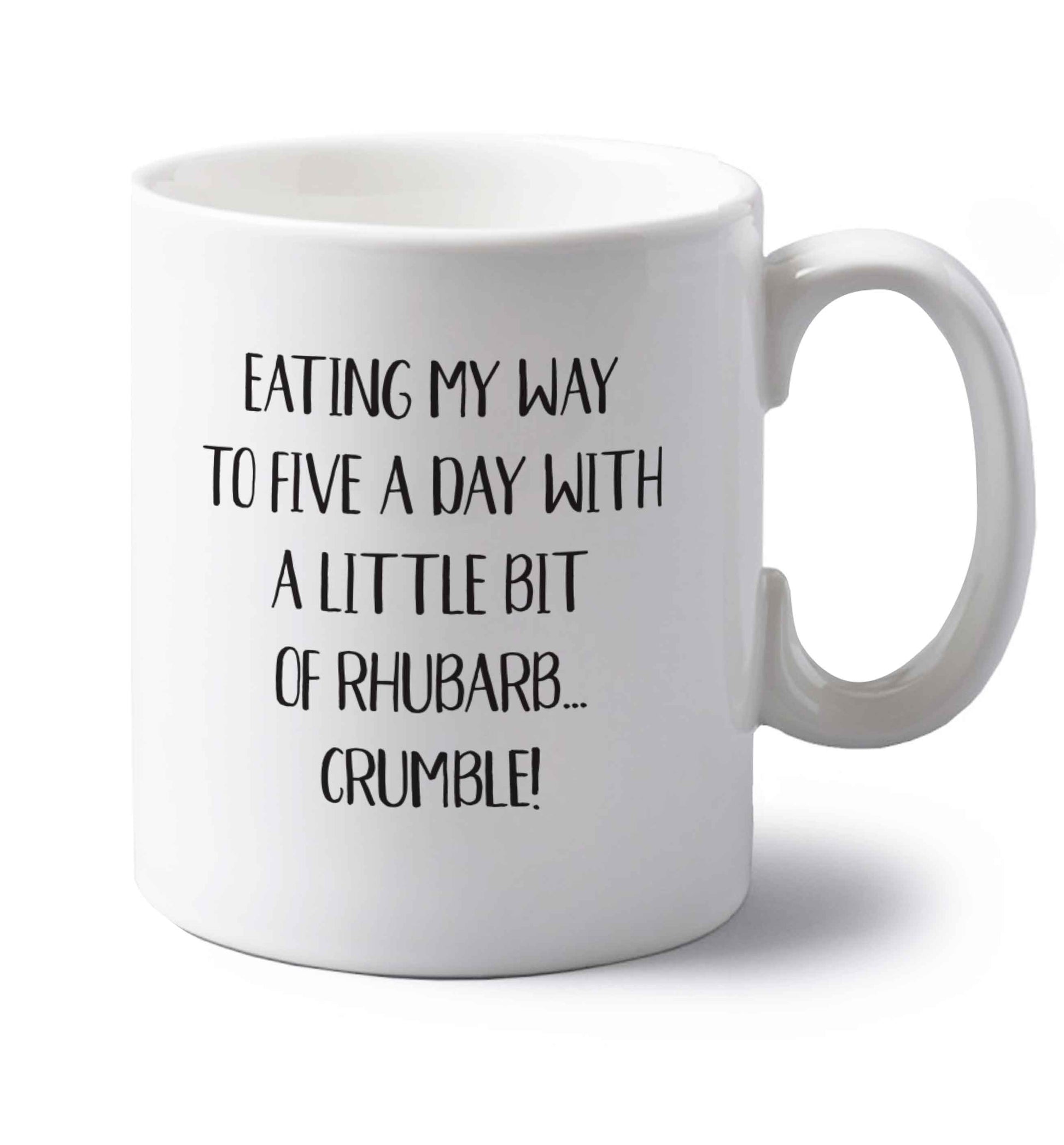 Eating my way to five a day with a little bit of rhubarb crumble left handed white ceramic mug 