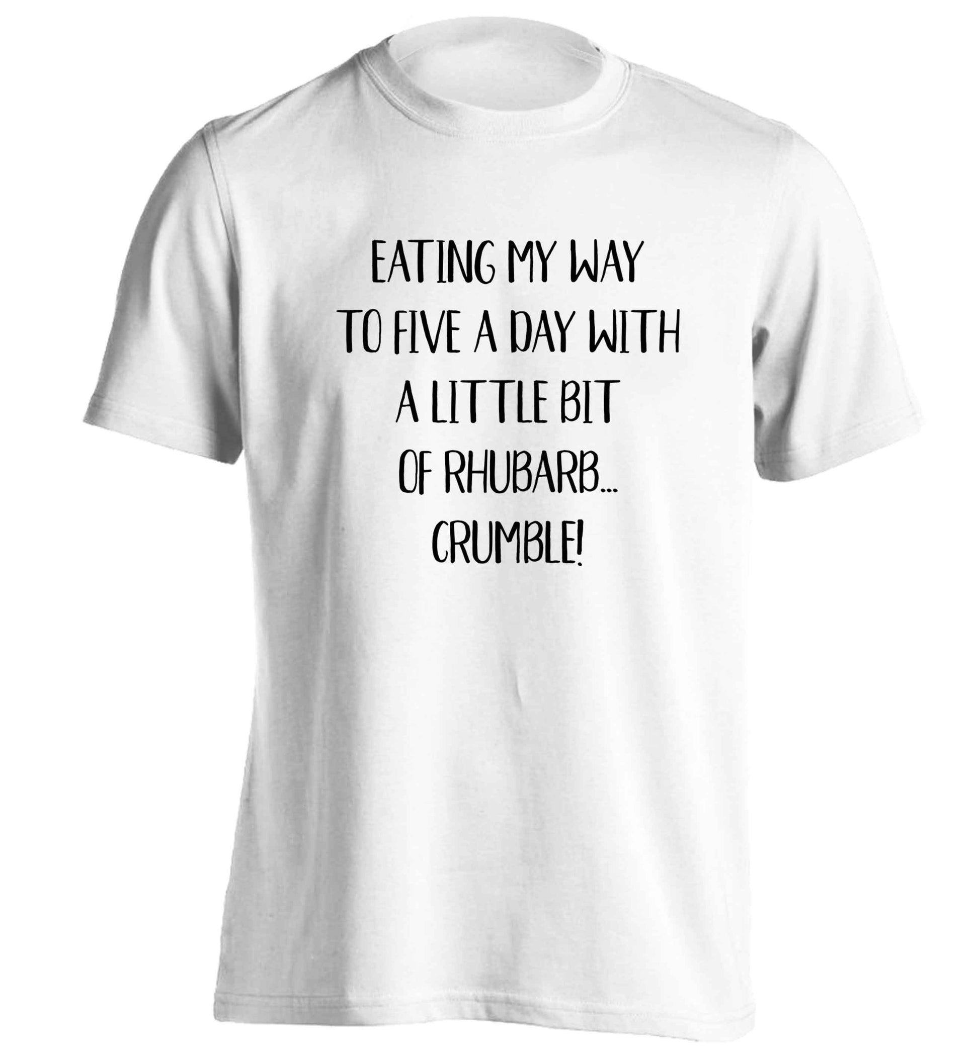 Eating my way to five a day with a little bit of rhubarb crumble adults unisex white Tshirt 2XL