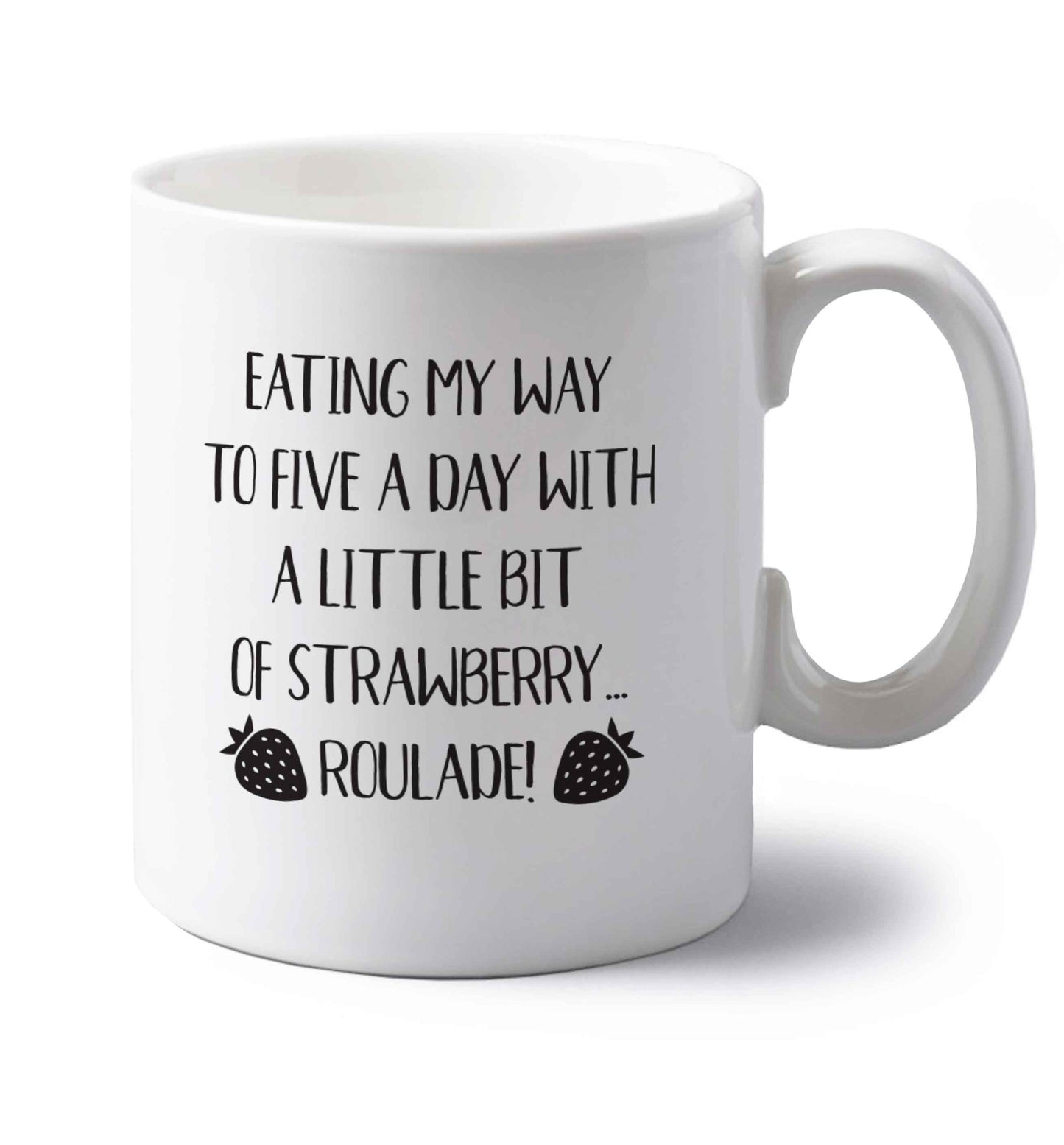 Eating my way to five a day with a little bit of strawberry roulade left handed white ceramic mug 