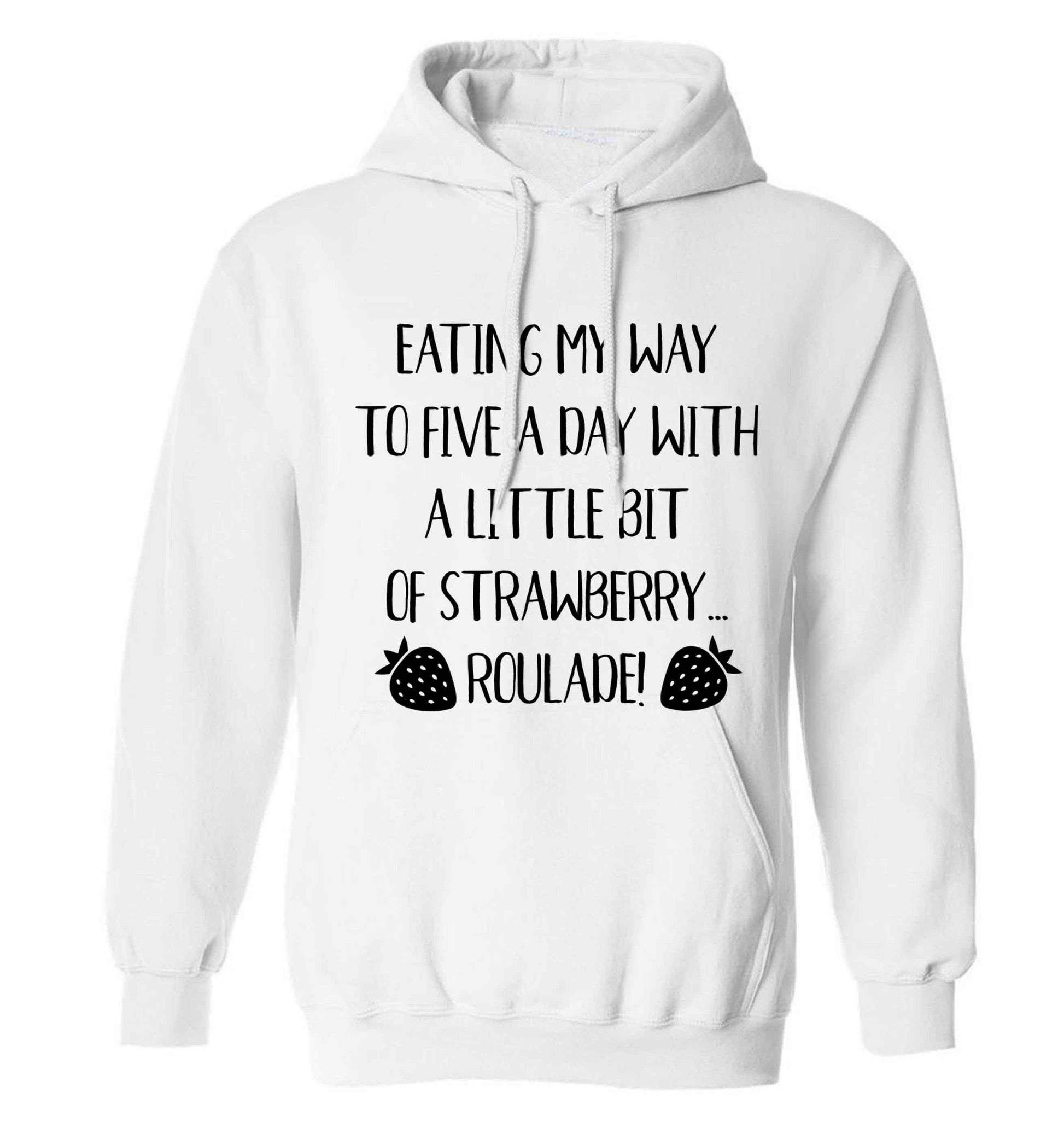 Eating my way to five a day with a little bit of strawberry roulade adults unisex white hoodie 2XL