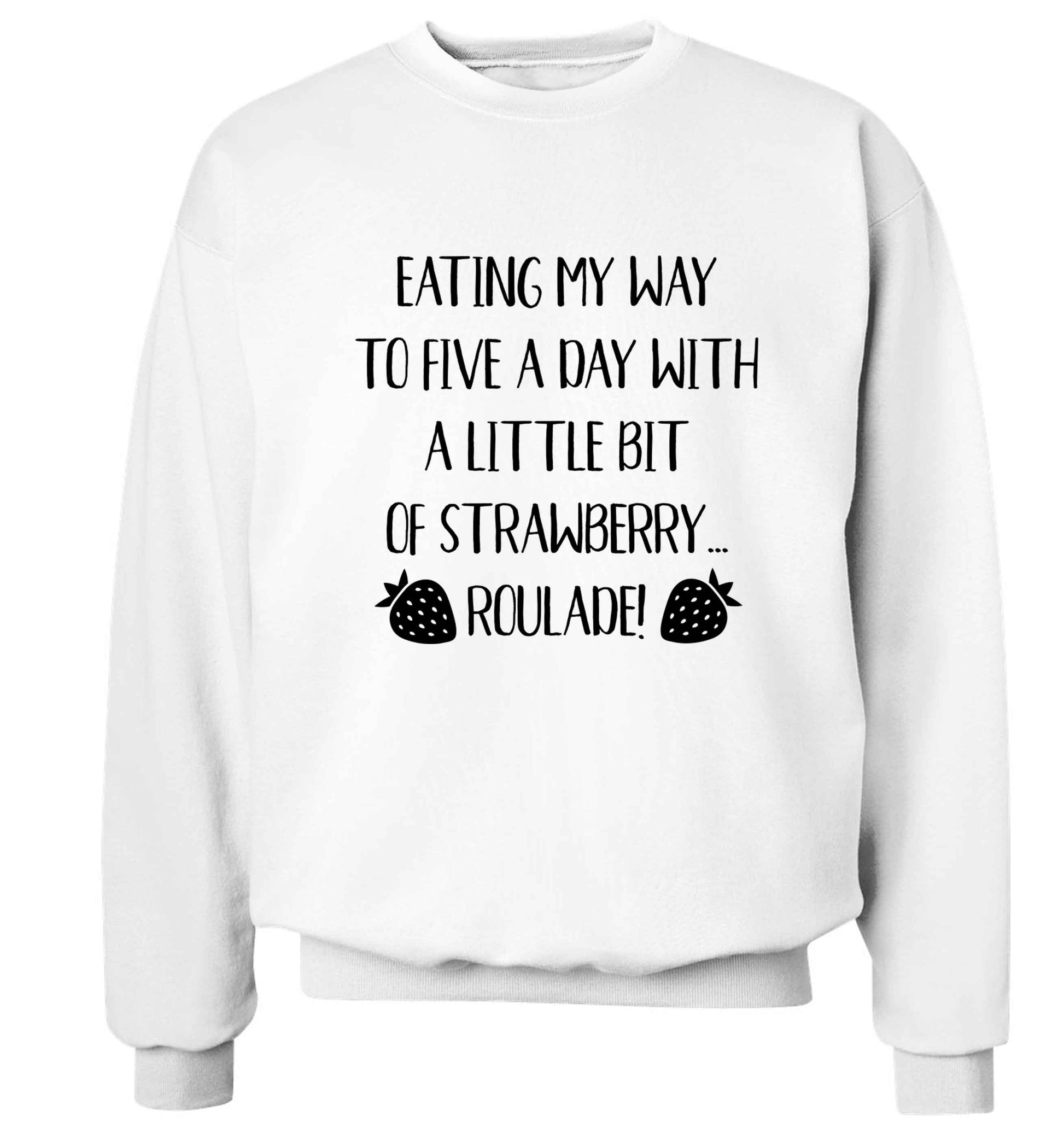 Eating my way to five a day with a little bit of strawberry roulade Adult's unisex white Sweater 2XL