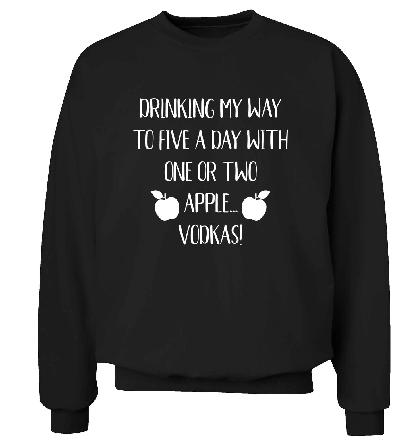 Drinking my way to five a day with one or two apple vodkas Adult's unisex black Sweater 2XL