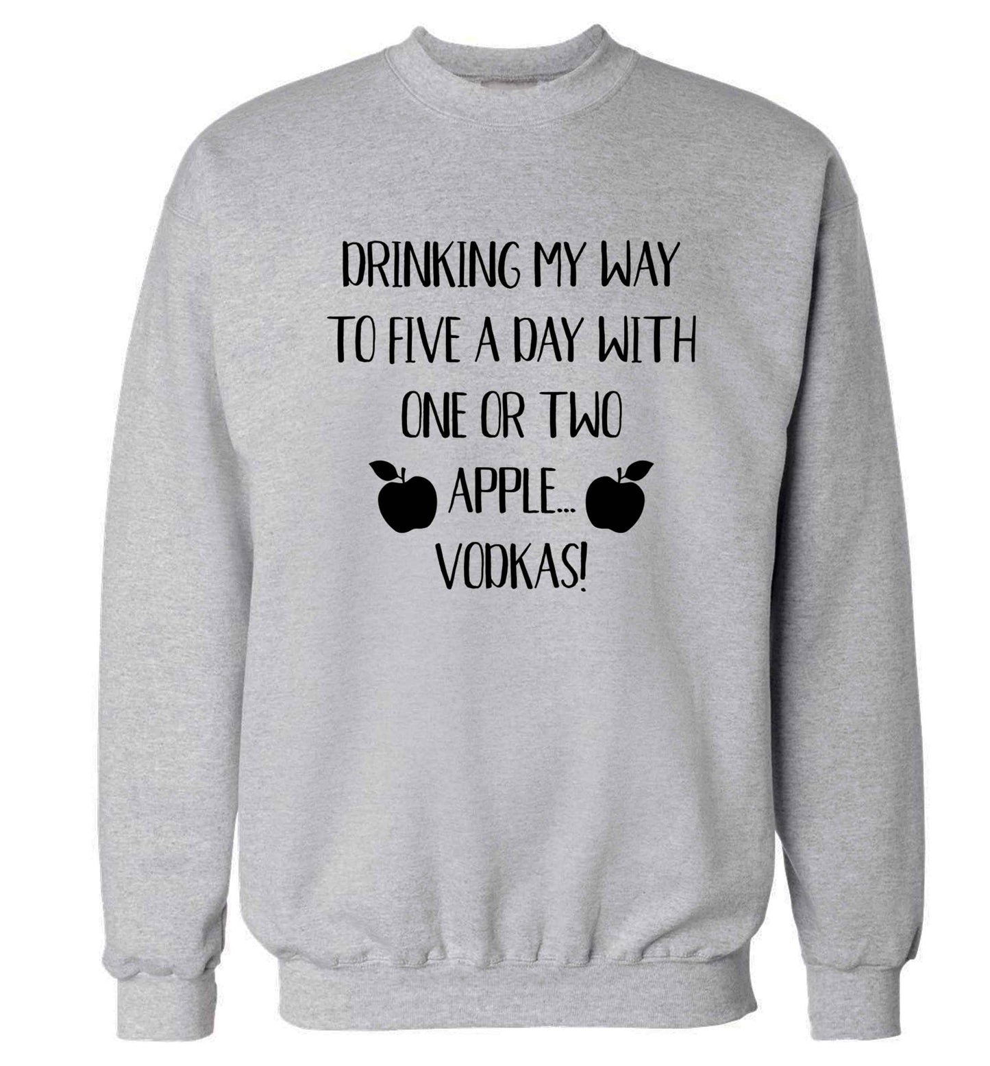 Drinking my way to five a day with one or two apple vodkas Adult's unisex grey Sweater 2XL