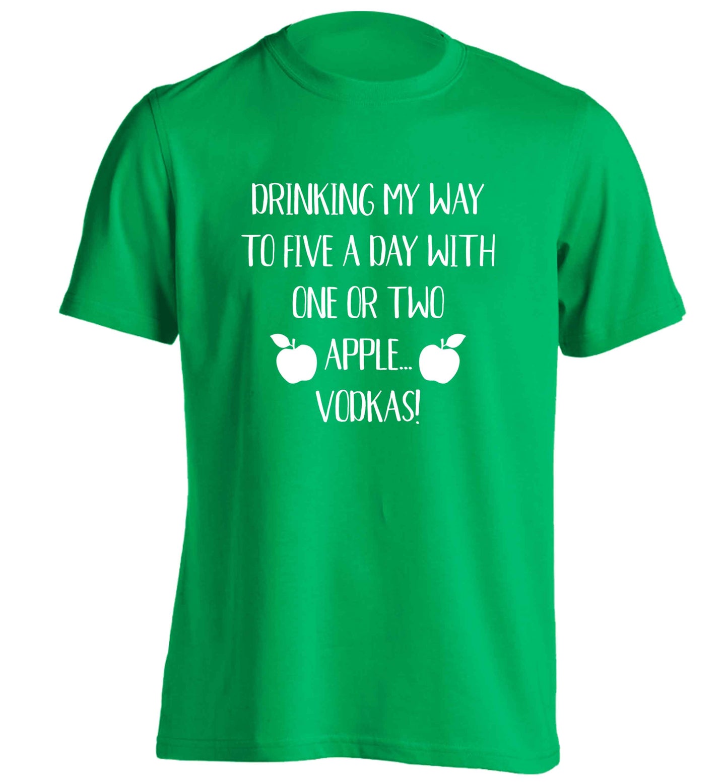Drinking my way to five a day with one or two apple vodkas adults unisex green Tshirt 2XL