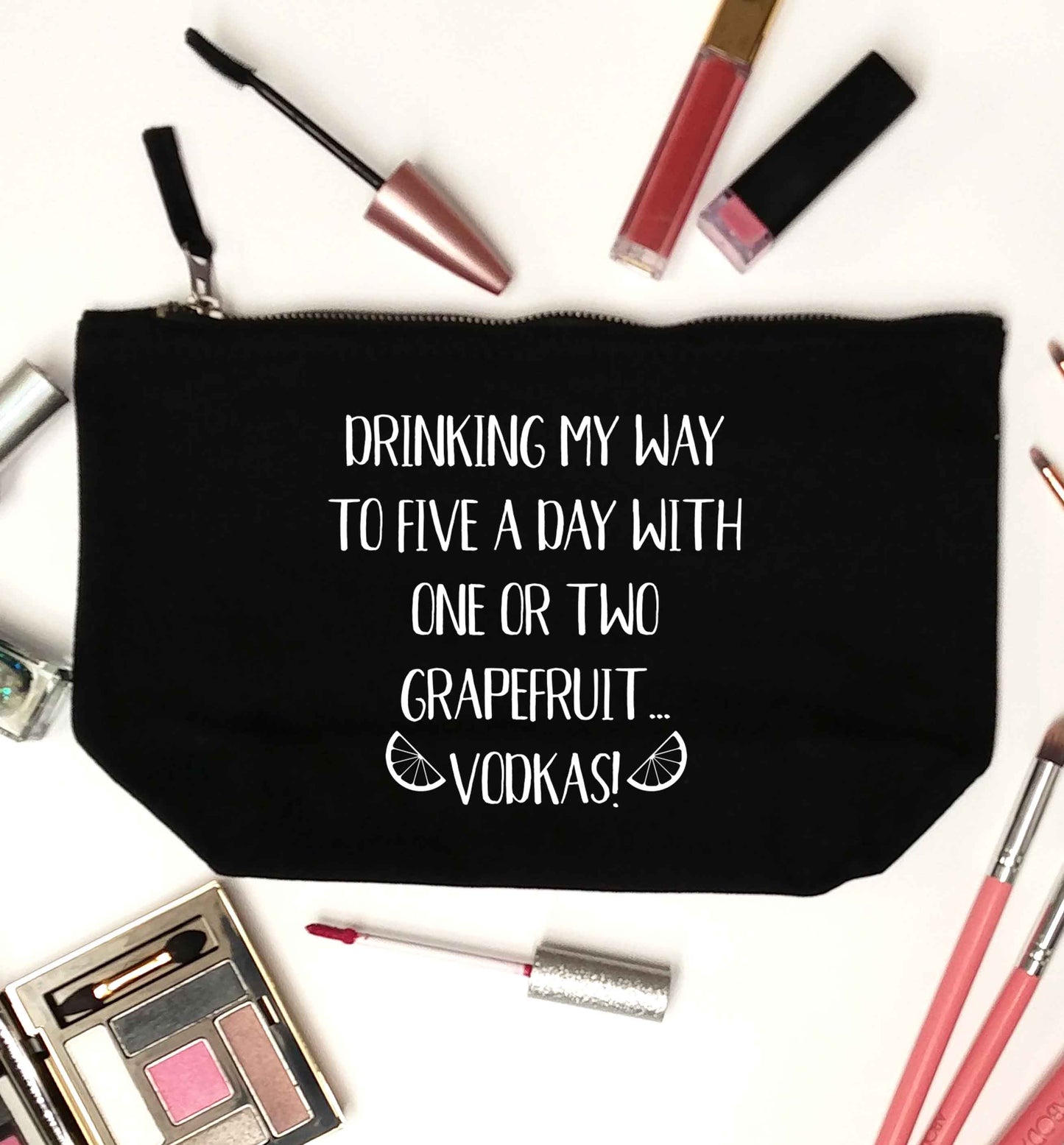 Drinking my way to five a day with one or two grapefruit vodkas black makeup bag