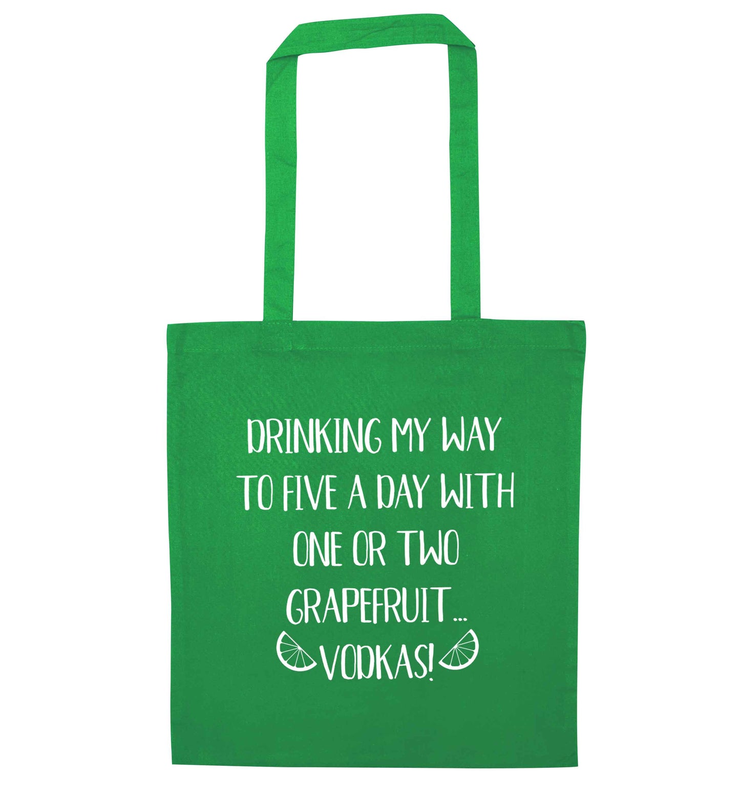 Drinking my way to five a day with one or two grapefruit vodkas green tote bag