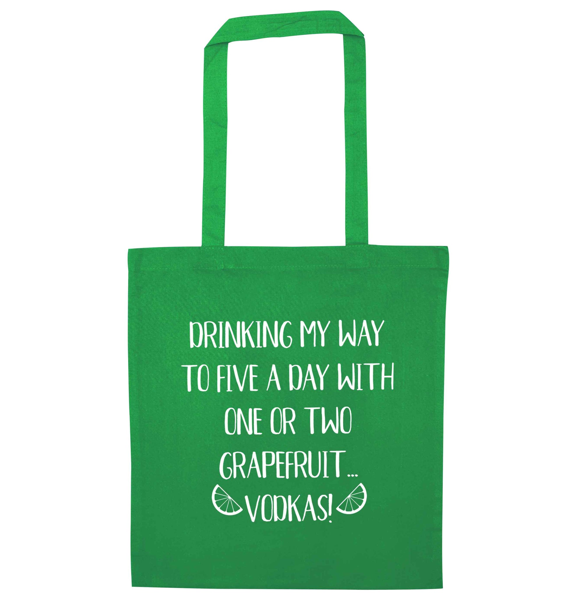 Drinking my way to five a day with one or two grapefruit vodkas green tote bag