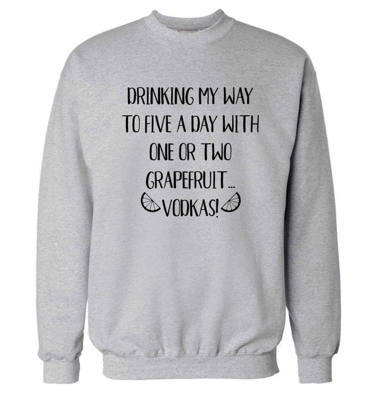 Drinking my way to five a day with one or two grapefruit vodkas Adult's unisex grey Sweater 2XL