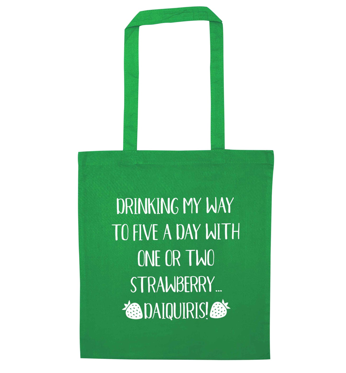 Drinking my way to five a day with one or two straberry daiquiris green tote bag