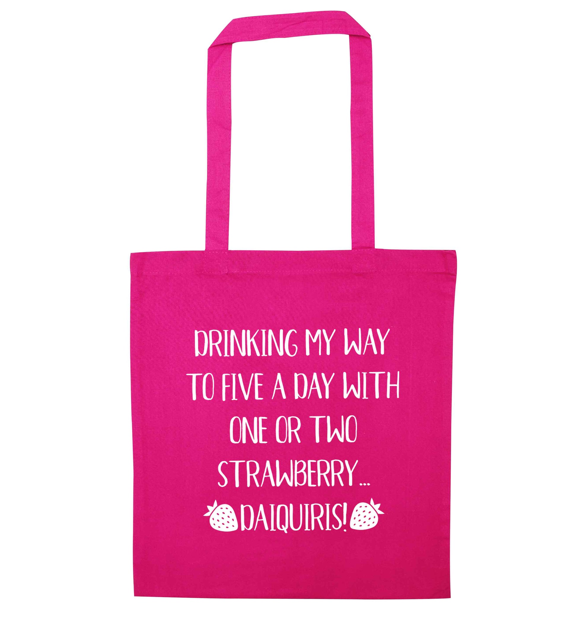 Drinking my way to five a day with one or two straberry daiquiris pink tote bag