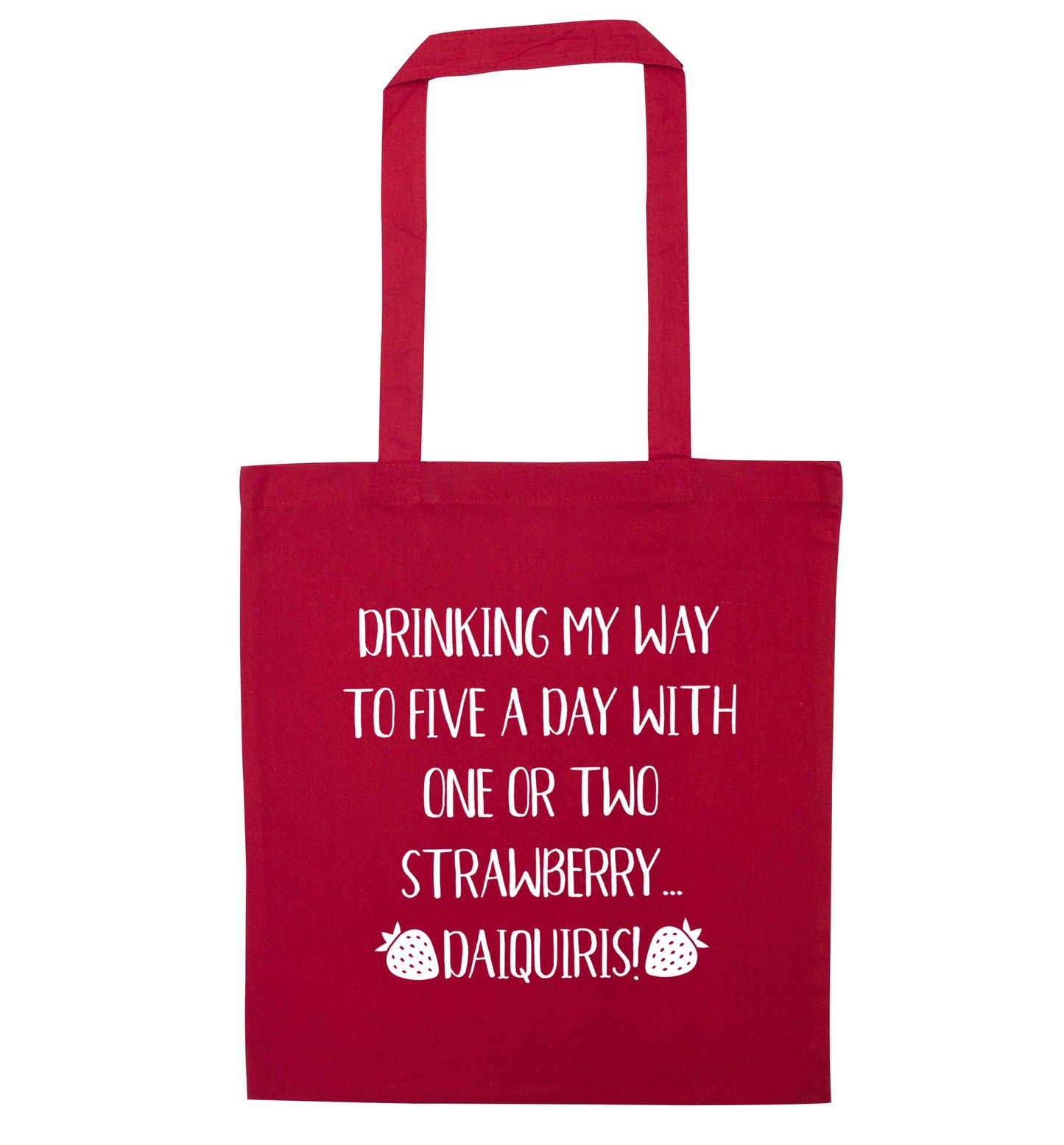 Drinking my way to five a day with one or two straberry daiquiris red tote bag