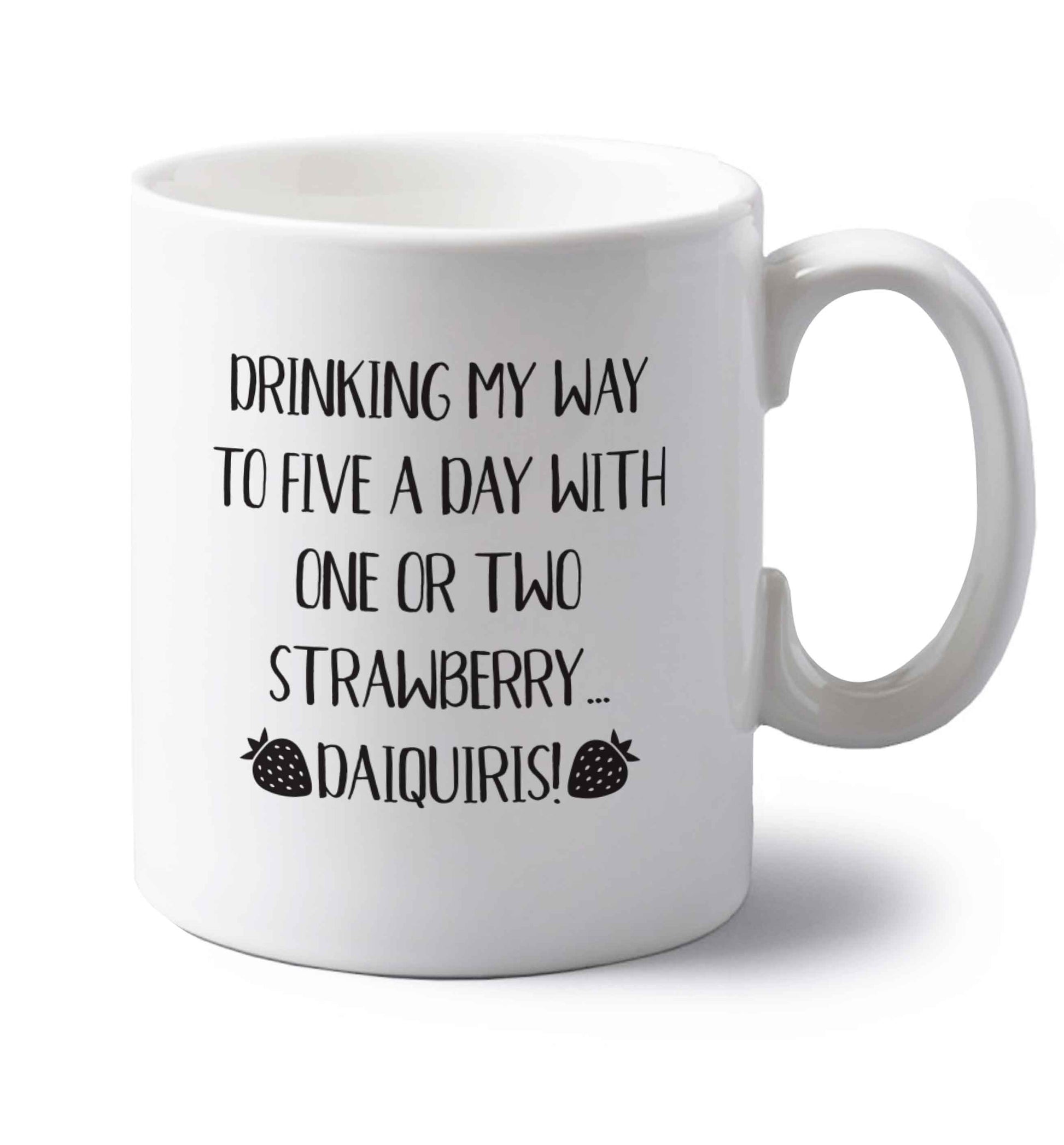 Drinking my way to five a day with one or two straberry daiquiris left handed white ceramic mug 