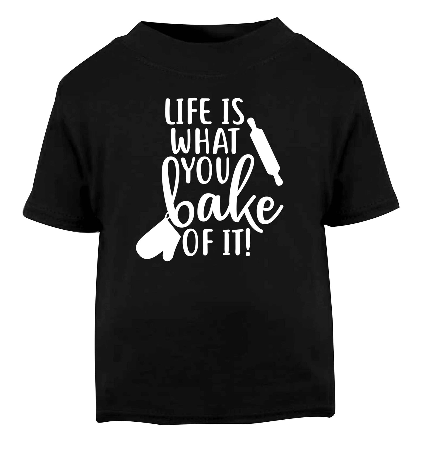 Life is what you bake of it Black Baby Toddler Tshirt 2 years