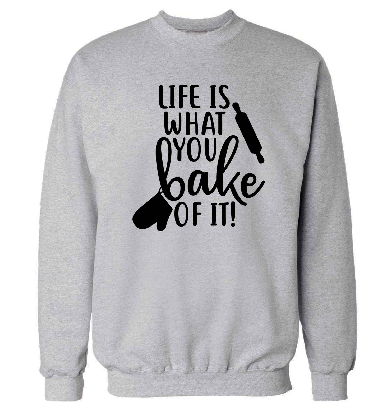 Life is what you bake of it Adult's unisex grey Sweater 2XL