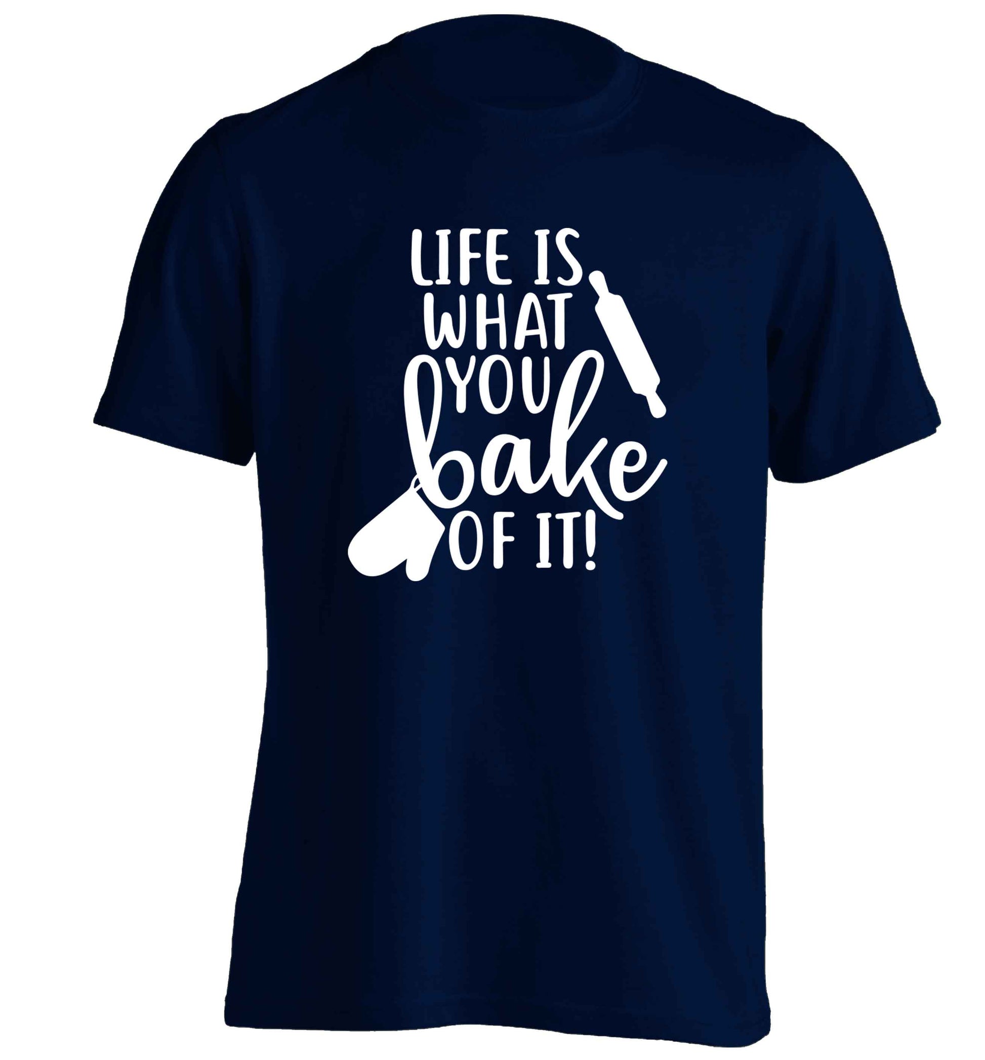 Life is what you bake of it adults unisex navy Tshirt 2XL