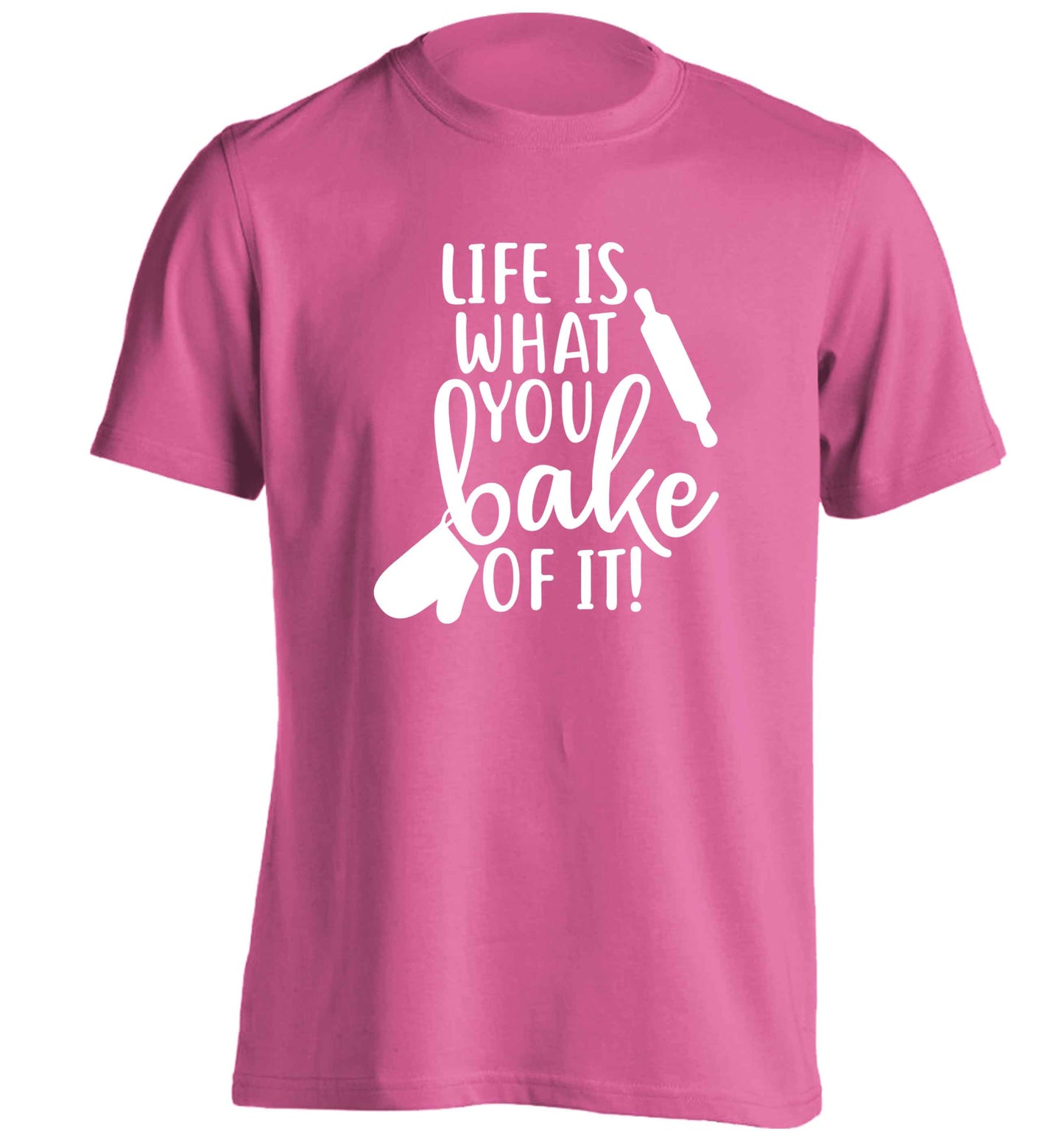 Life is what you bake of it adults unisex pink Tshirt 2XL