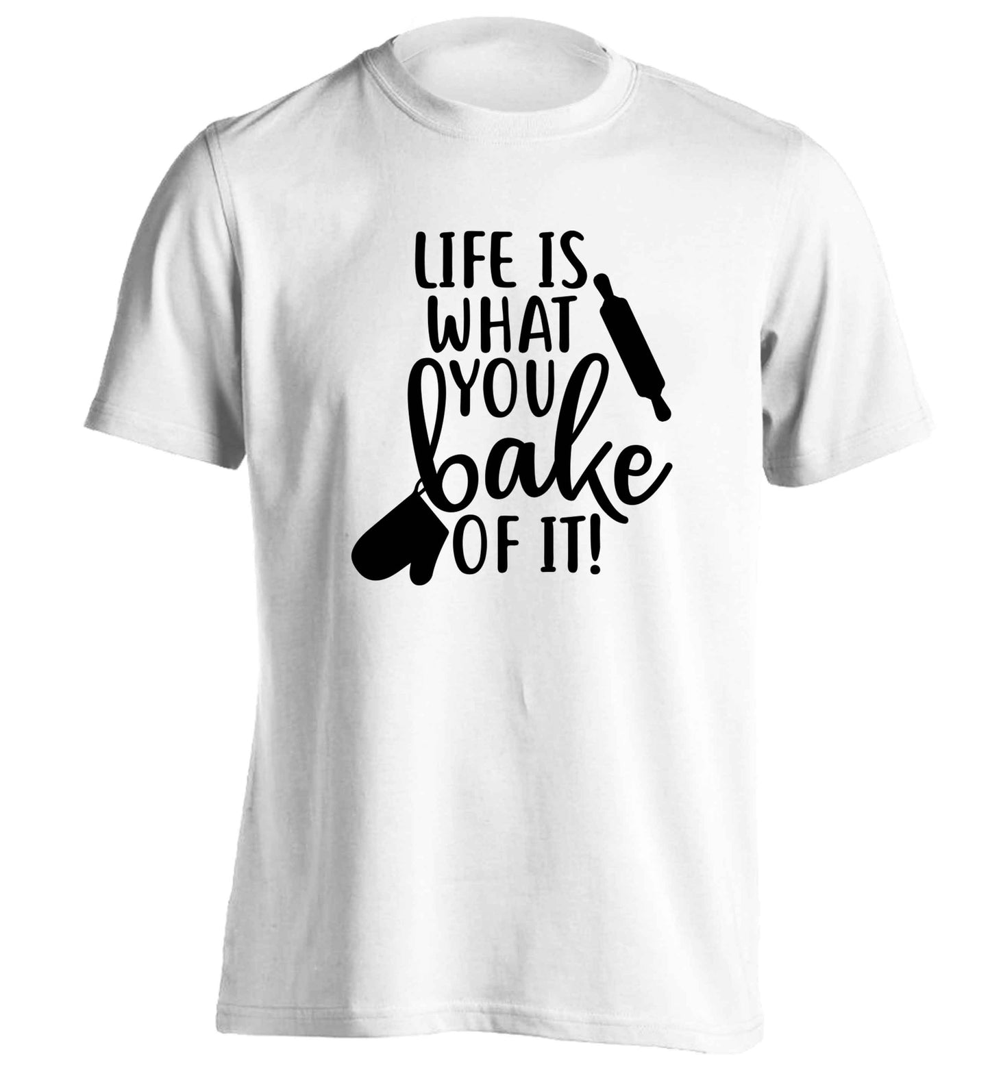 Life is what you bake of it adults unisex white Tshirt 2XL