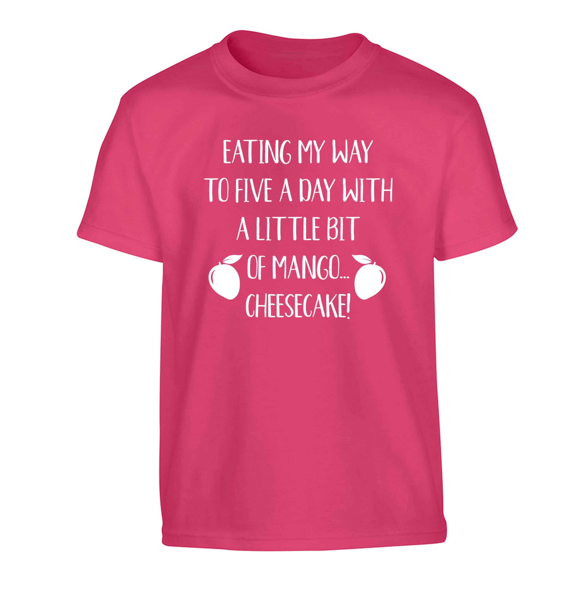 Eating my way to five a day with a little bit of mango cheesecake Children's pink Tshirt 12-13 Years