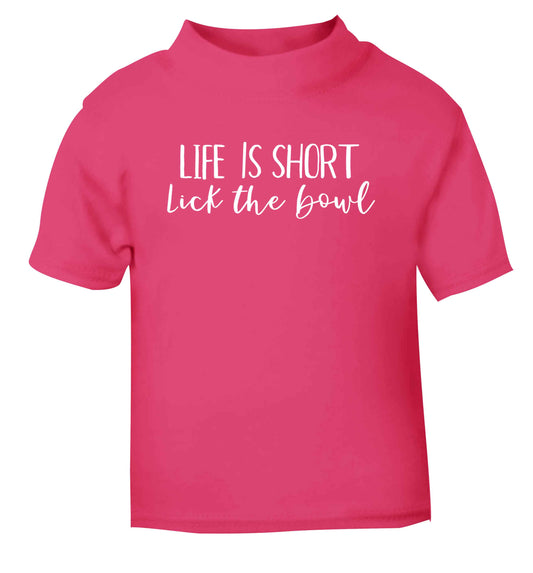 Life is short lick the bowl pink Baby Toddler Tshirt 2 Years