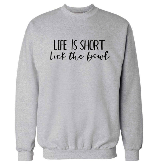 Life is short lick the bowl Adult's unisex grey Sweater 2XL