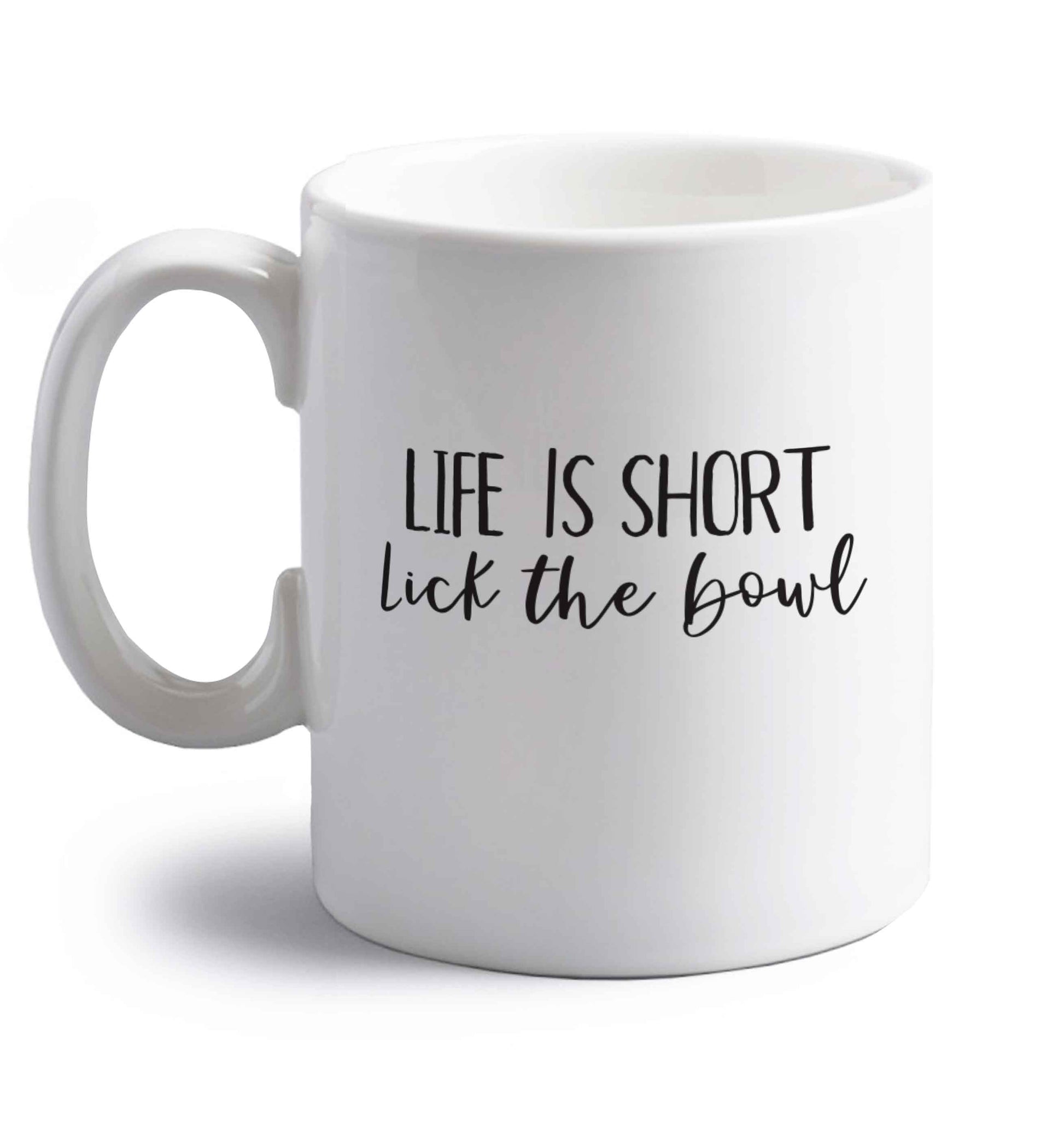 Life is short lick the bowl right handed white ceramic mug 