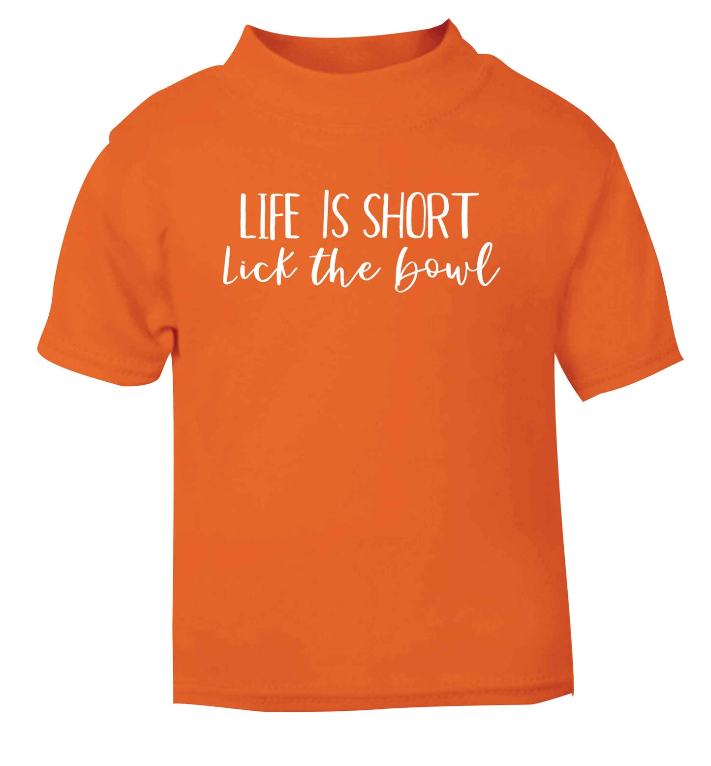 Life is short lick the bowl orange Baby Toddler Tshirt 2 Years