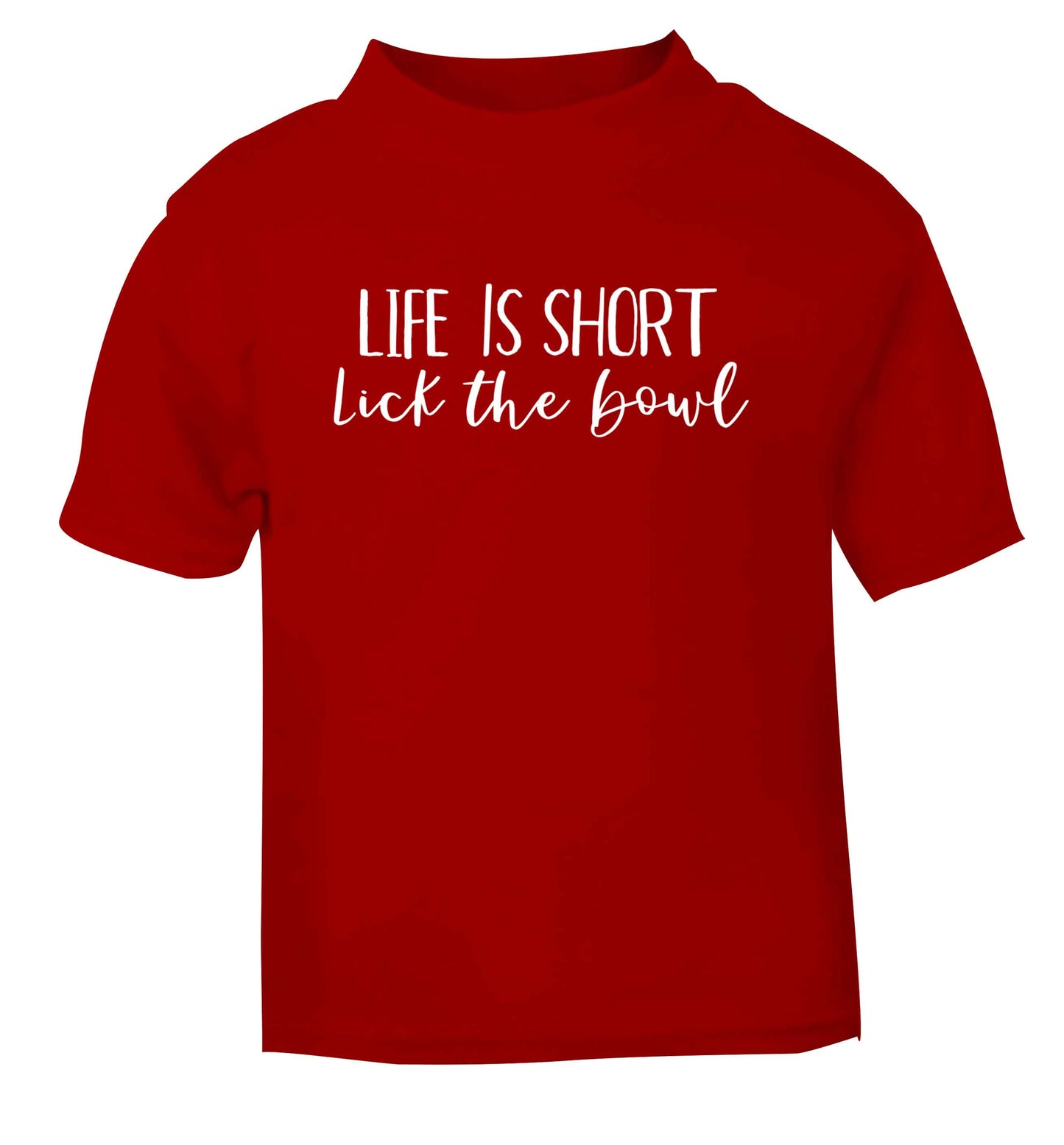 Life is short lick the bowl red Baby Toddler Tshirt 2 Years
