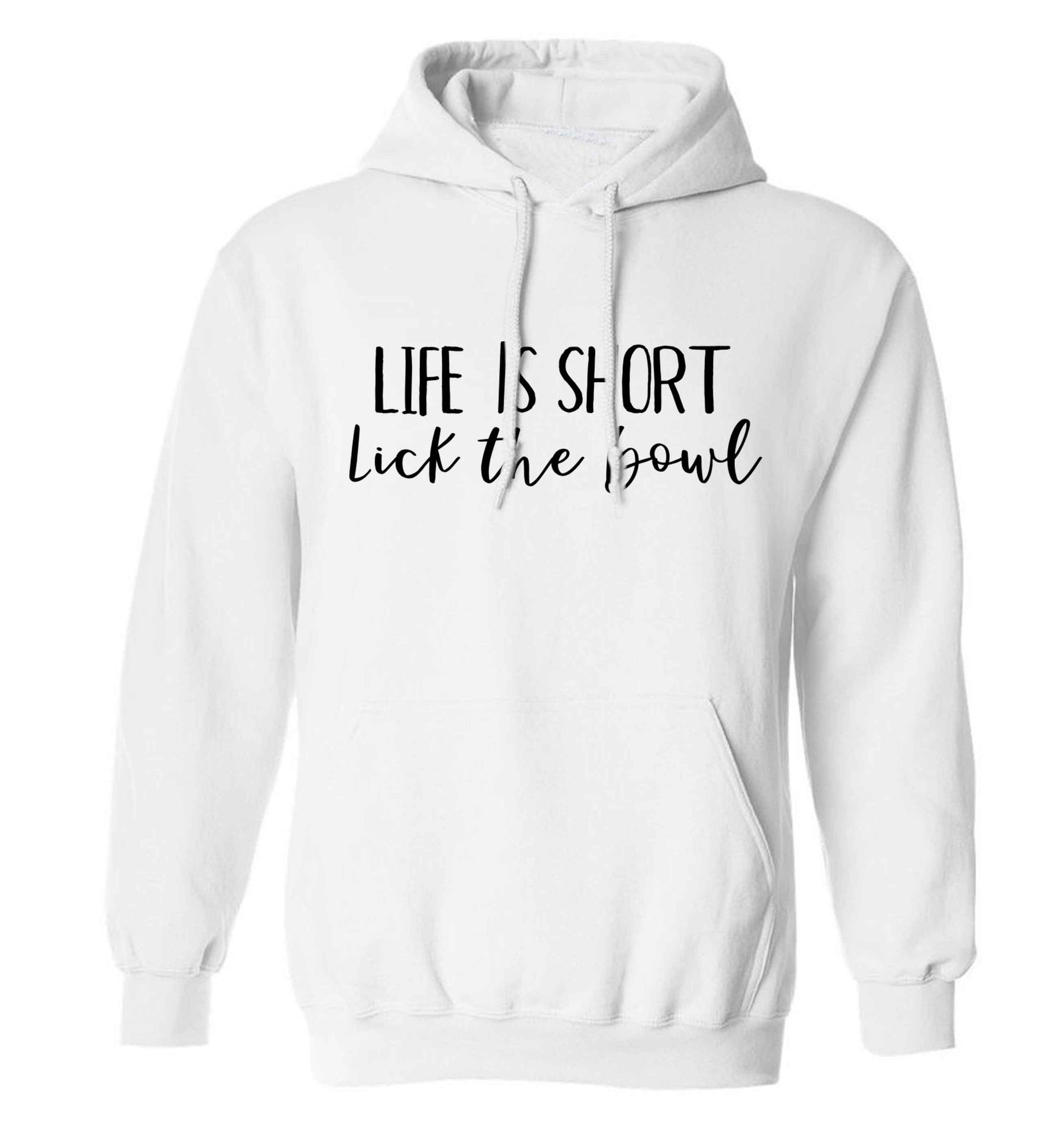 Life is short lick the bowl adults unisex white hoodie 2XL