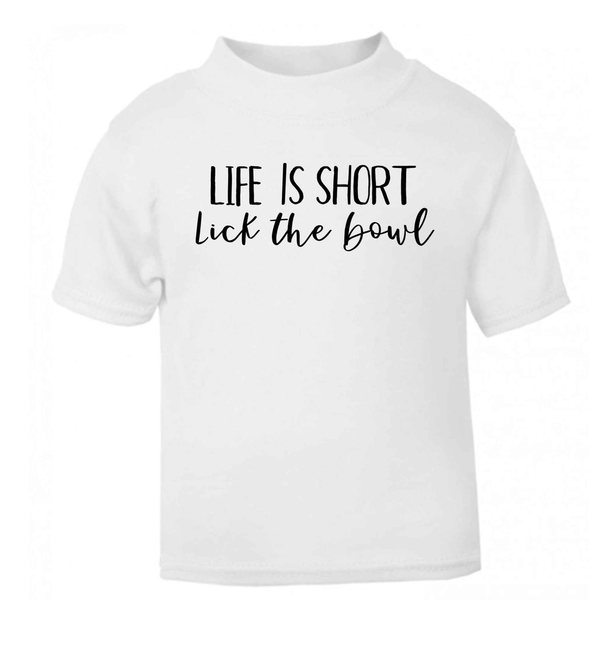Life is short lick the bowl white Baby Toddler Tshirt 2 Years