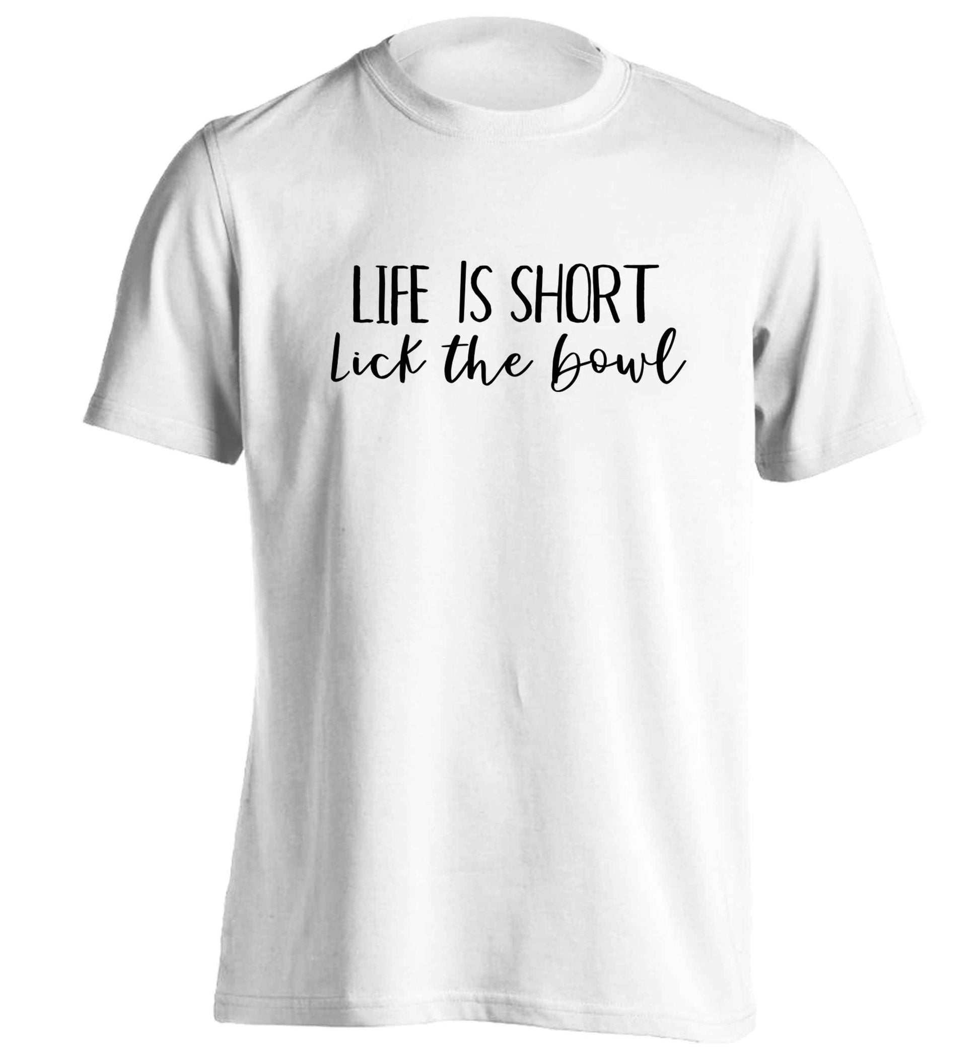Life is short lick the bowl adults unisex white Tshirt 2XL