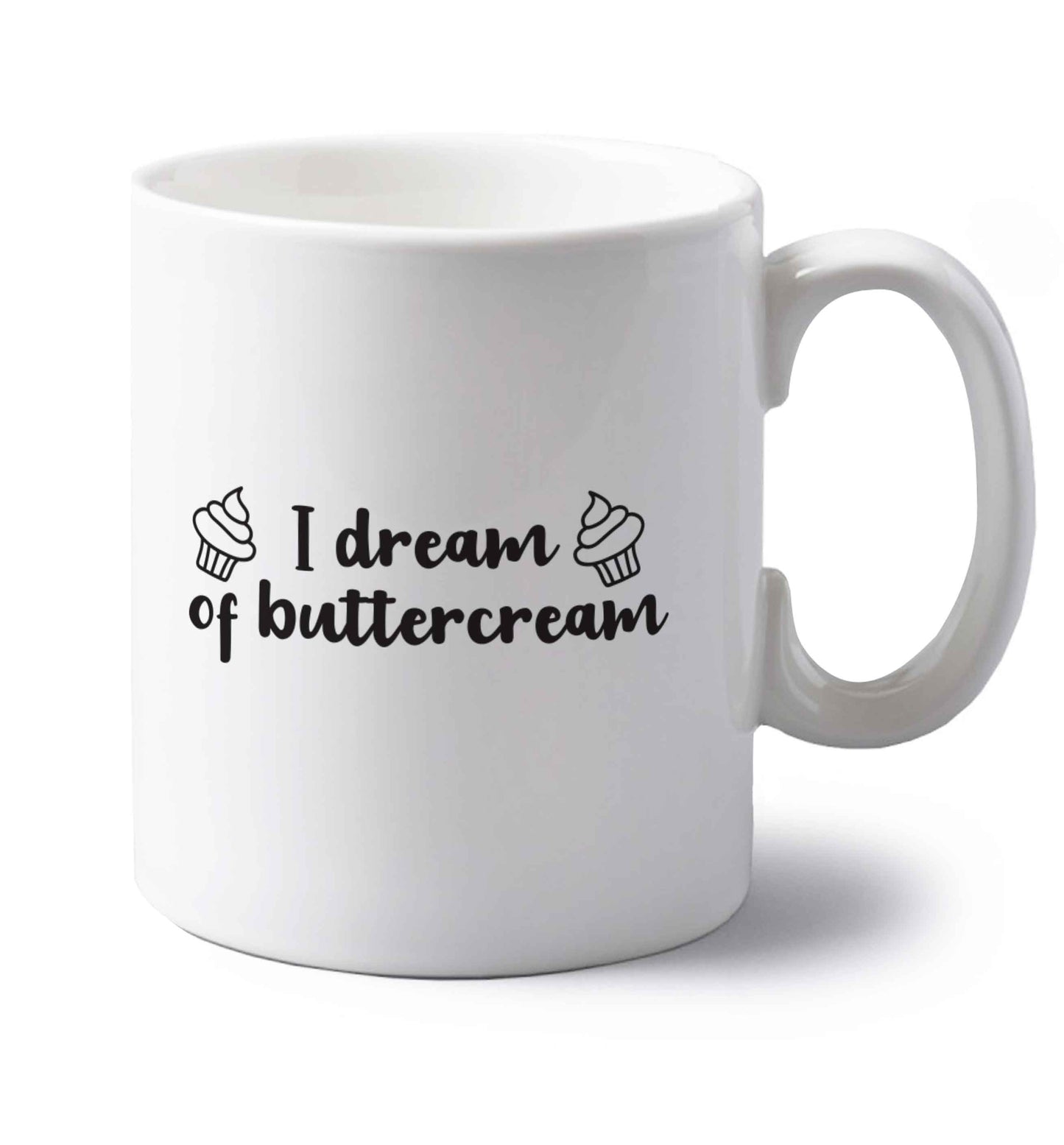 I dream of buttercream left handed white ceramic mug 