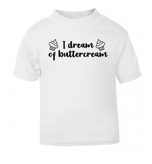 I dream of buttercream white Baby Toddler Tshirt 2 Years