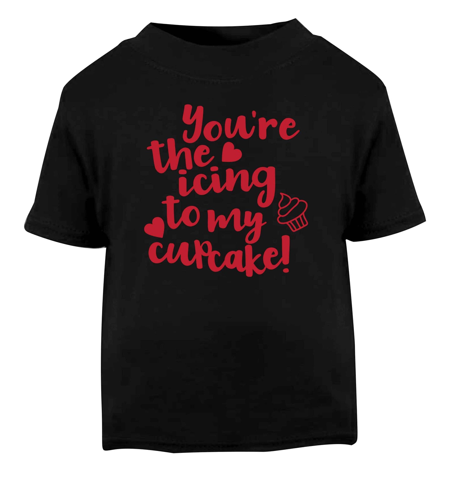 You're the icing to my cupcake Black Baby Toddler Tshirt 2 years