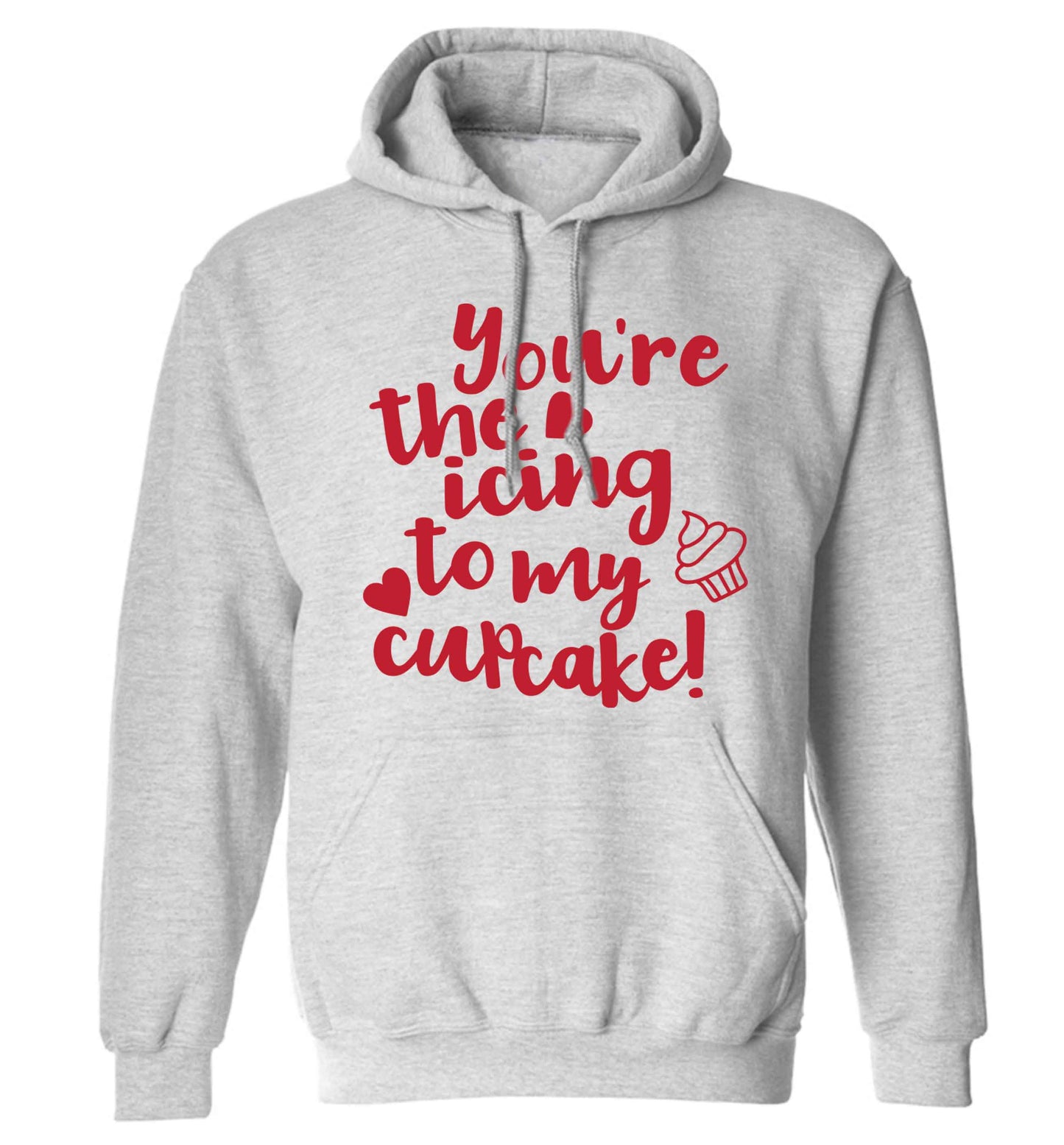 You're the icing to my cupcake adults unisex grey hoodie 2XL