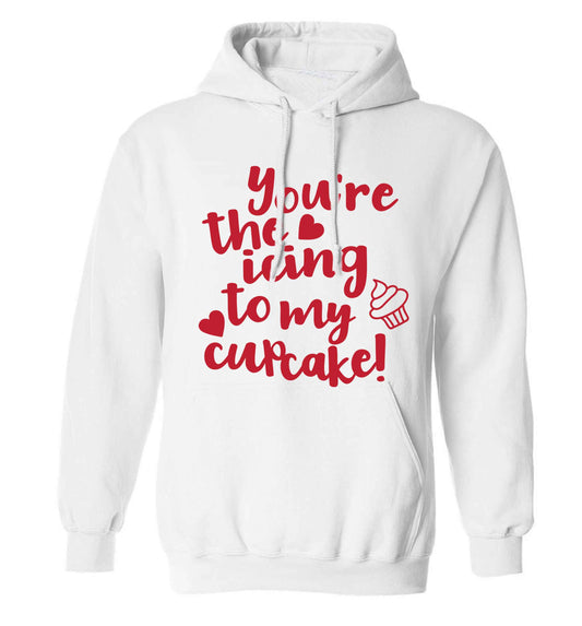 You're the icing to my cupcake adults unisex white hoodie 2XL