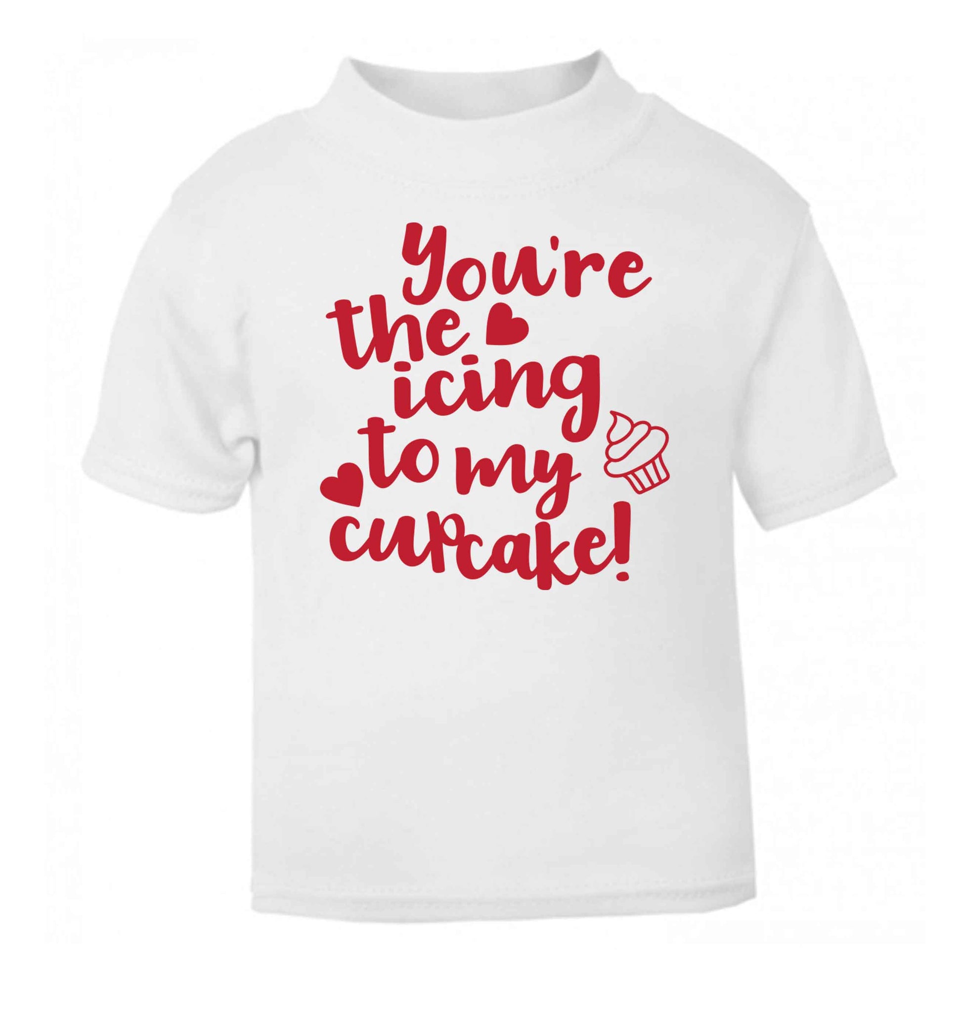 You're the icing to my cupcake white Baby Toddler Tshirt 2 Years