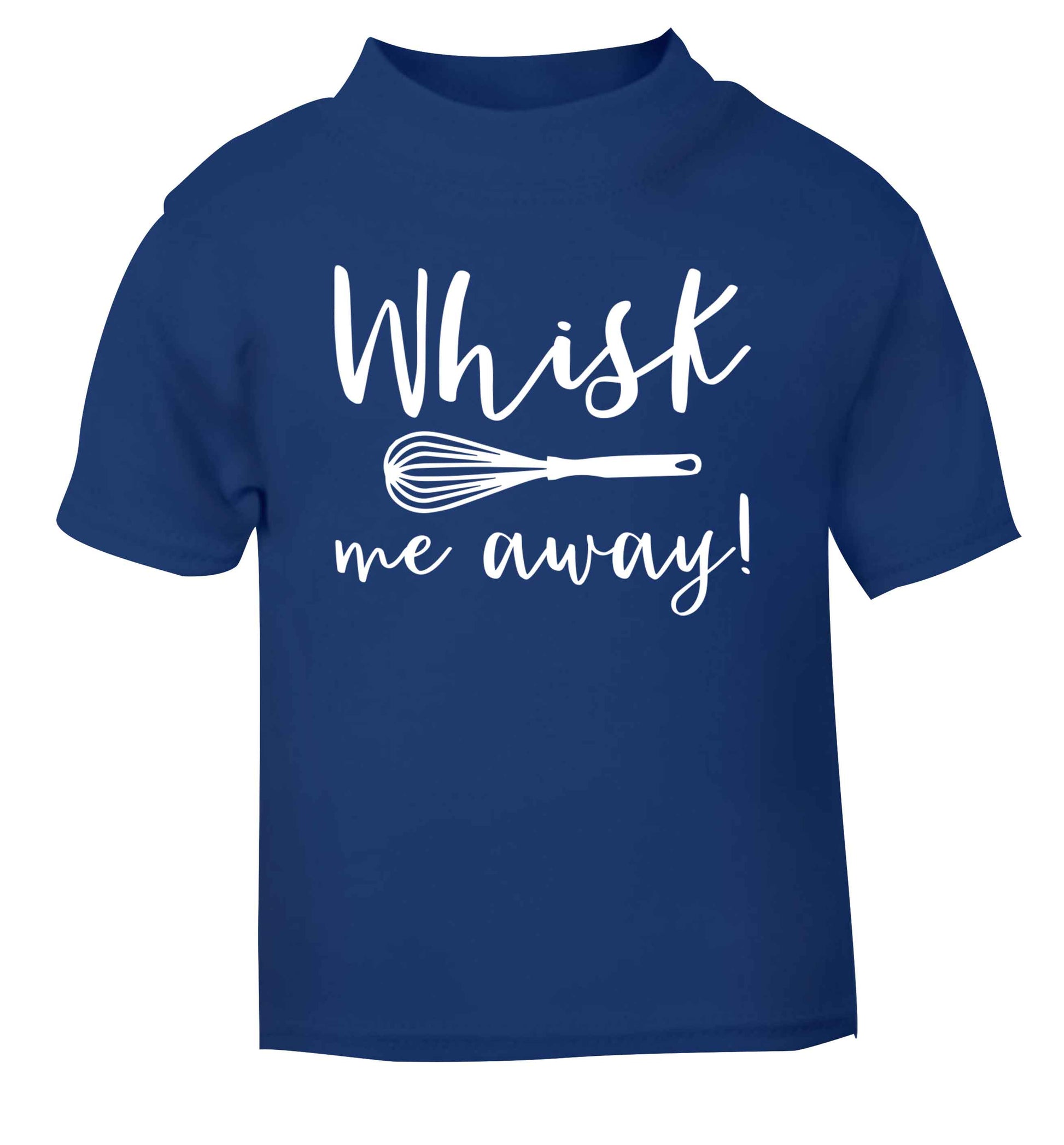 Whisk me away blue Baby Toddler Tshirt 2 Years