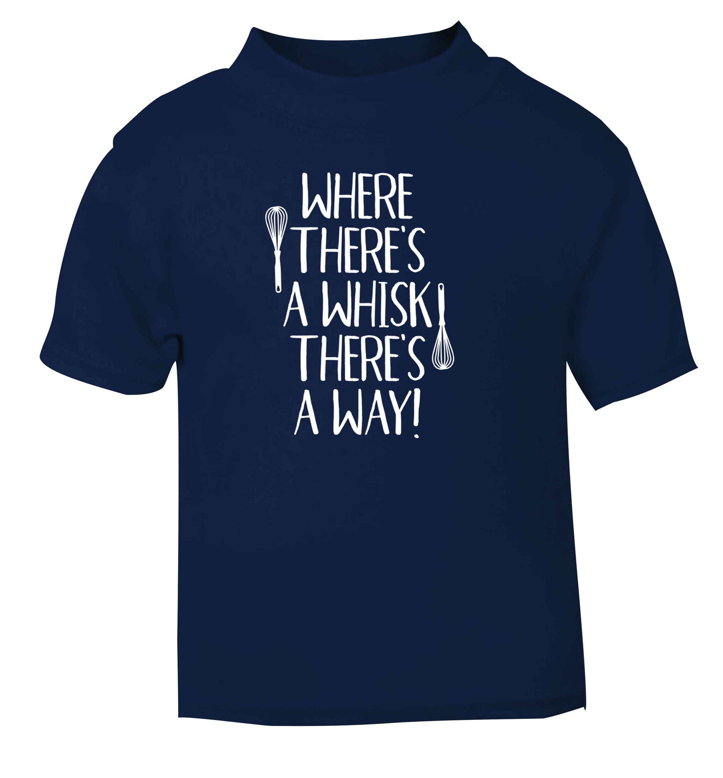 Where there's a whisk there's a way navy Baby Toddler Tshirt 2 Years