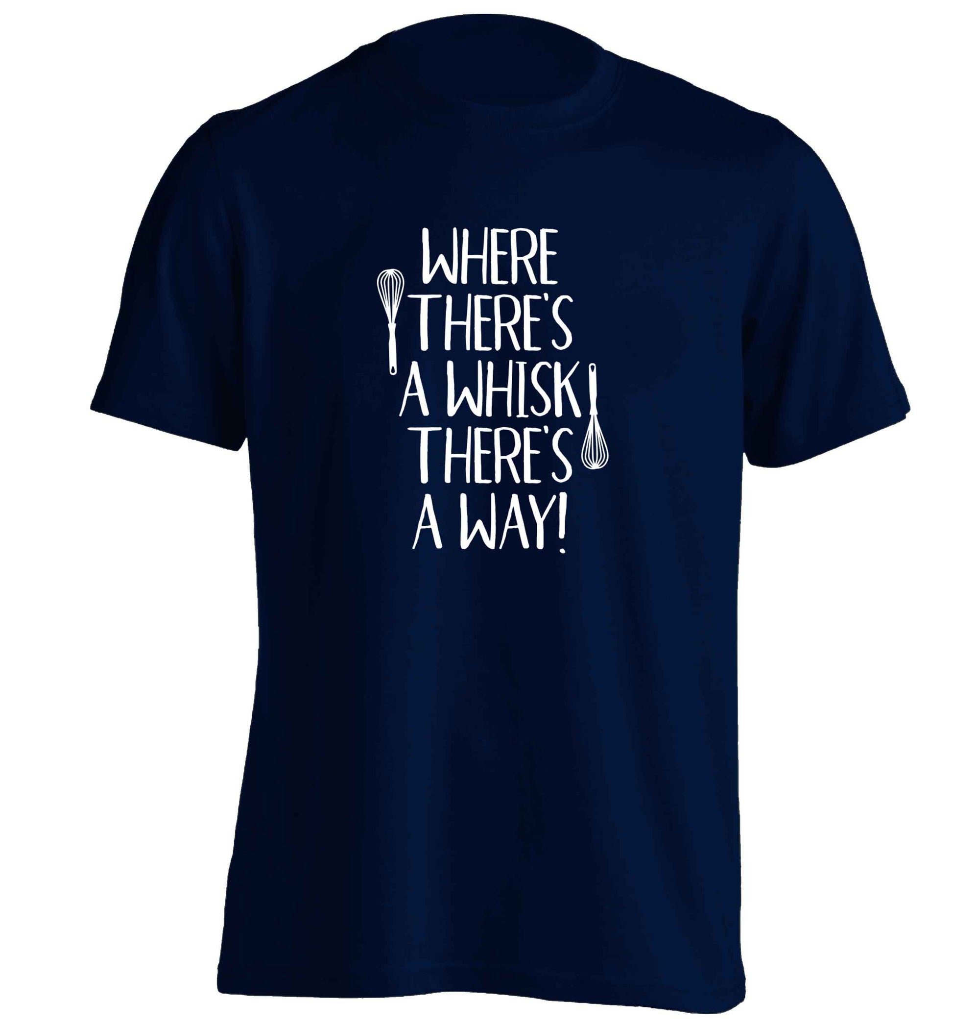 Where there's a whisk there's a way adults unisex navy Tshirt 2XL