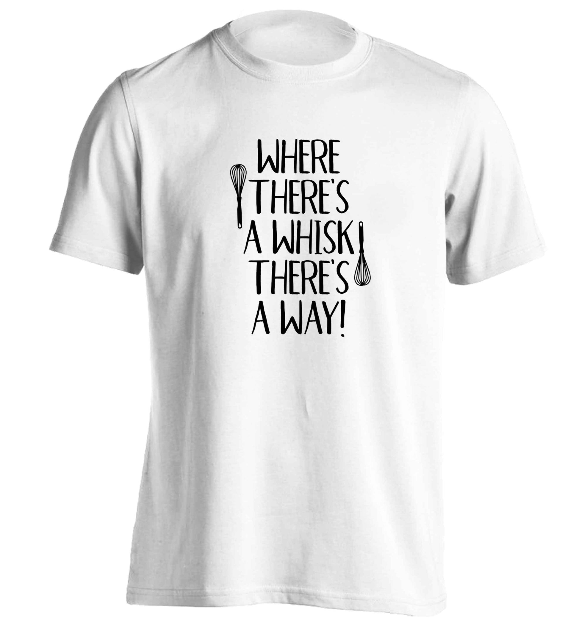 Where there's a whisk there's a way adults unisex white Tshirt 2XL