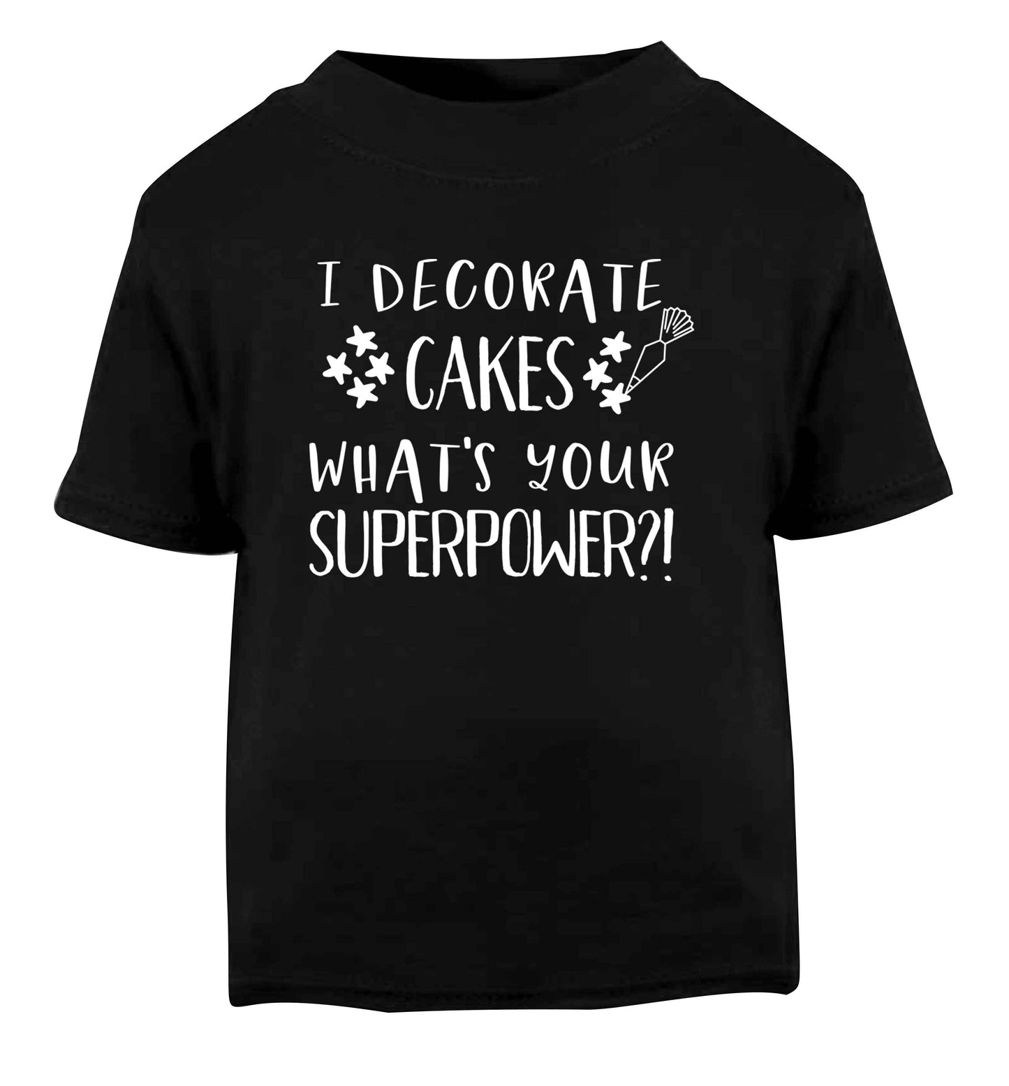 I decorate cakes what's your superpower?! Black Baby Toddler Tshirt 2 years