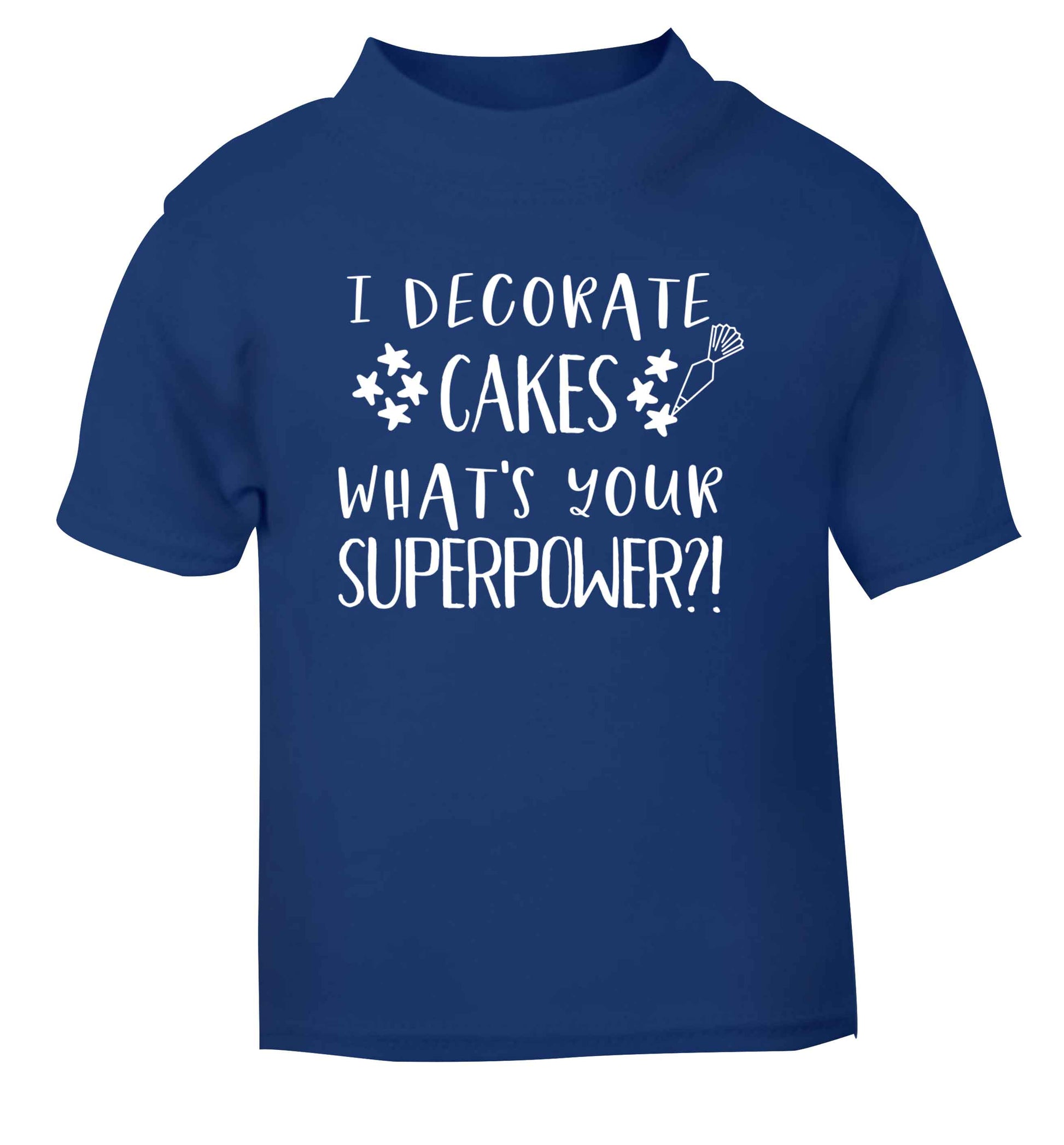 I decorate cakes what's your superpower?! blue Baby Toddler Tshirt 2 Years