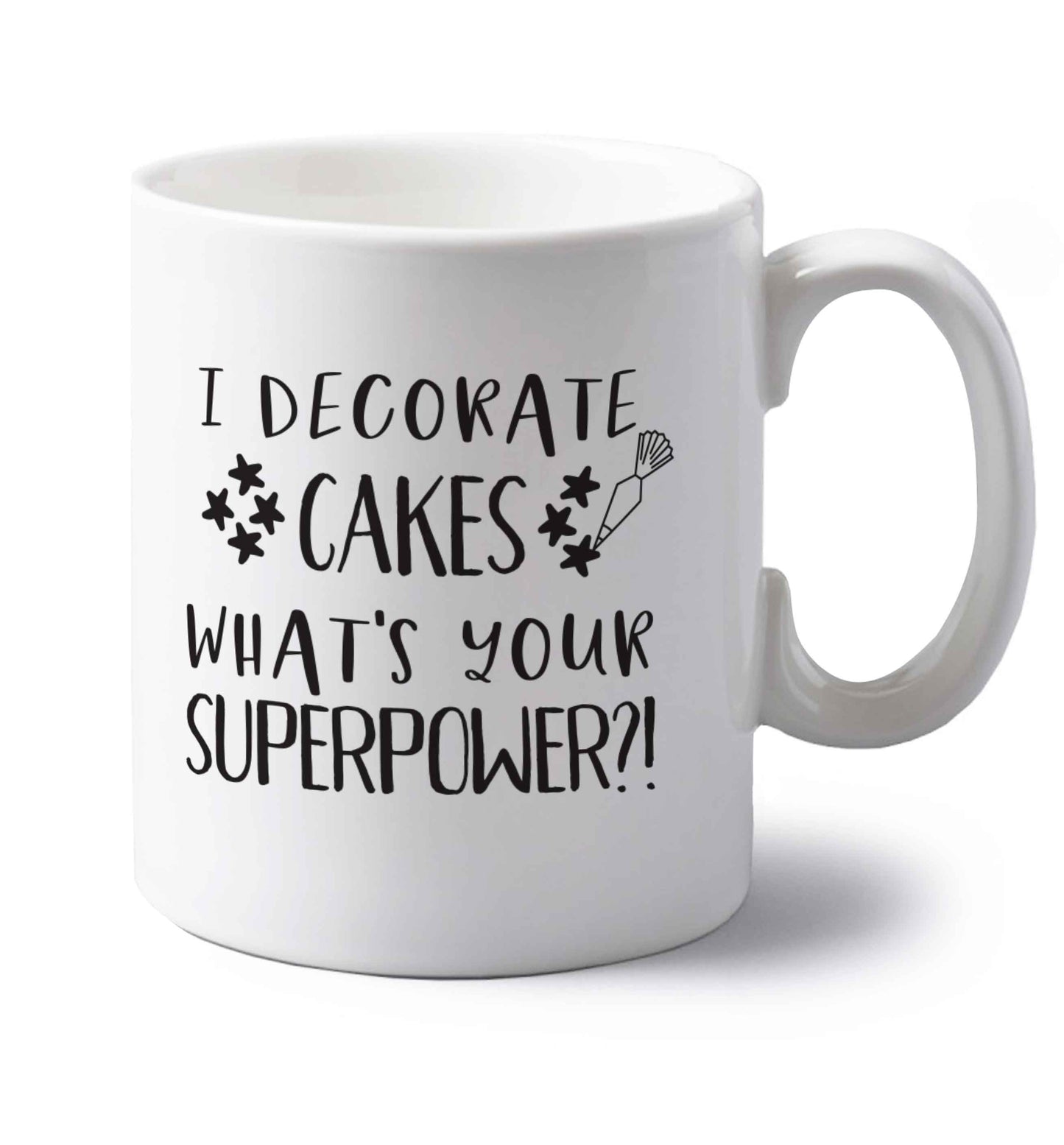 I decorate cakes what's your superpower?! left handed white ceramic mug 