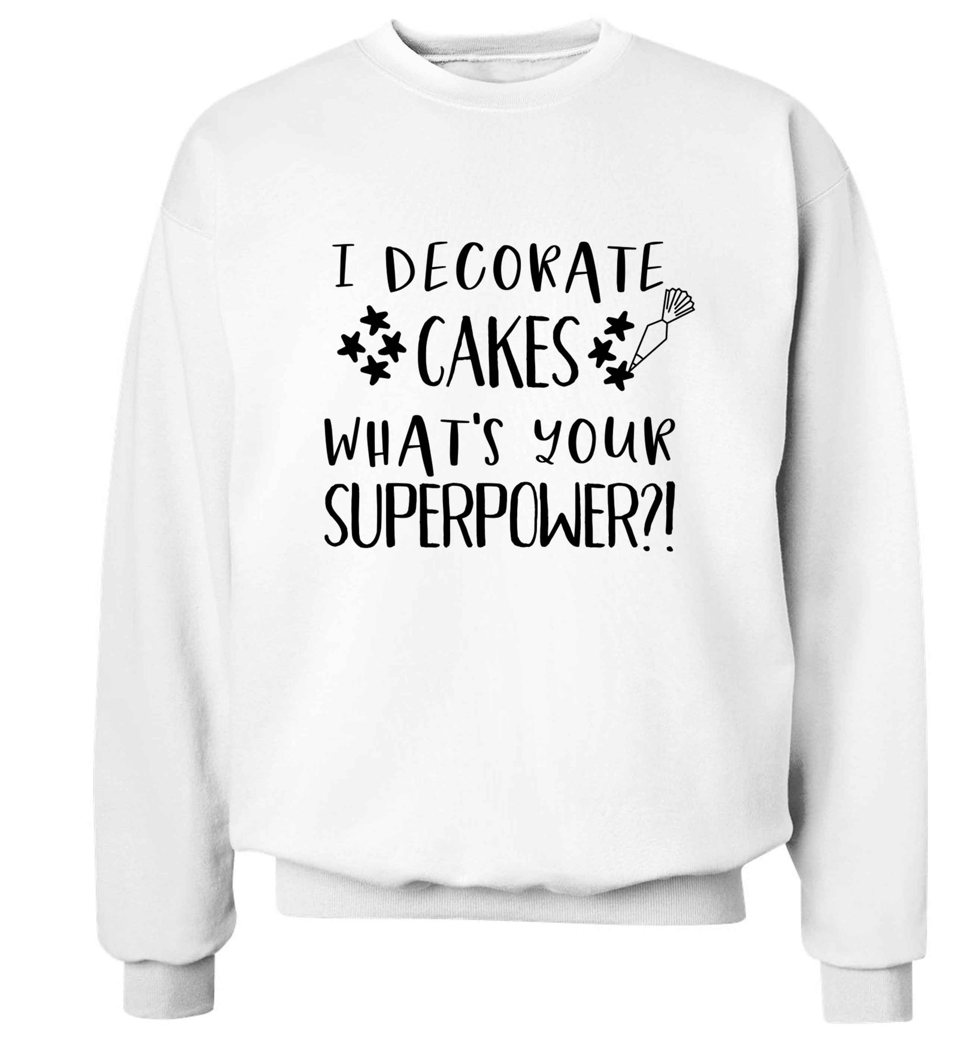 I decorate cakes what's your superpower?! Adult's unisex white Sweater 2XL