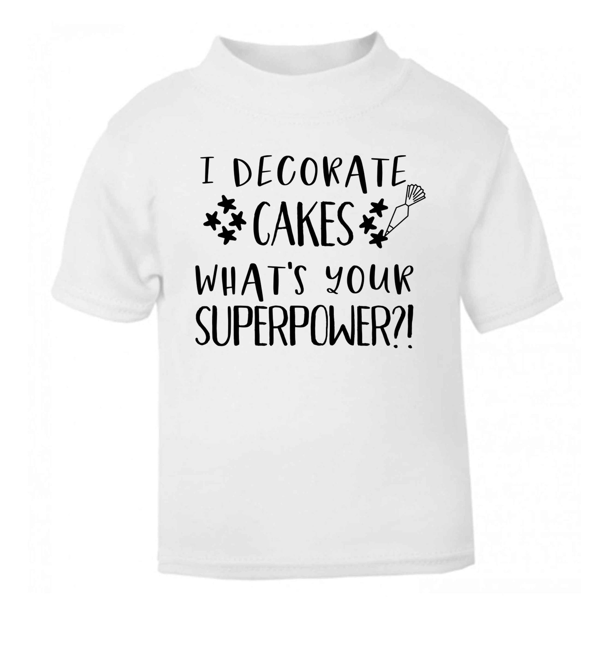 I decorate cakes what's your superpower?! white Baby Toddler Tshirt 2 Years