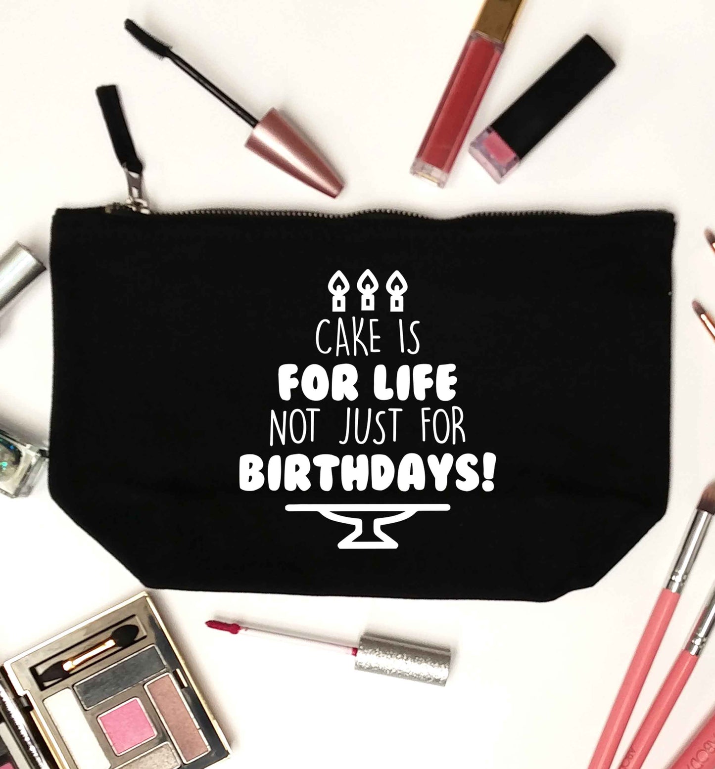 Cake is for life not just for birthdays black makeup bag