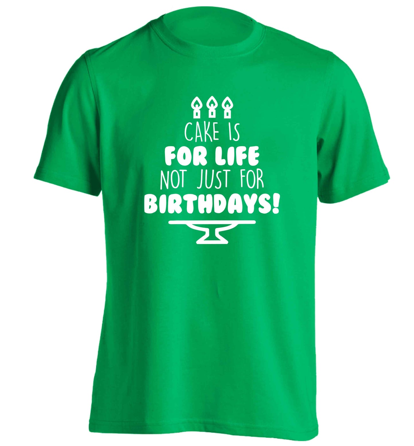 Cake is for life not just for birthdays adults unisex green Tshirt 2XL
