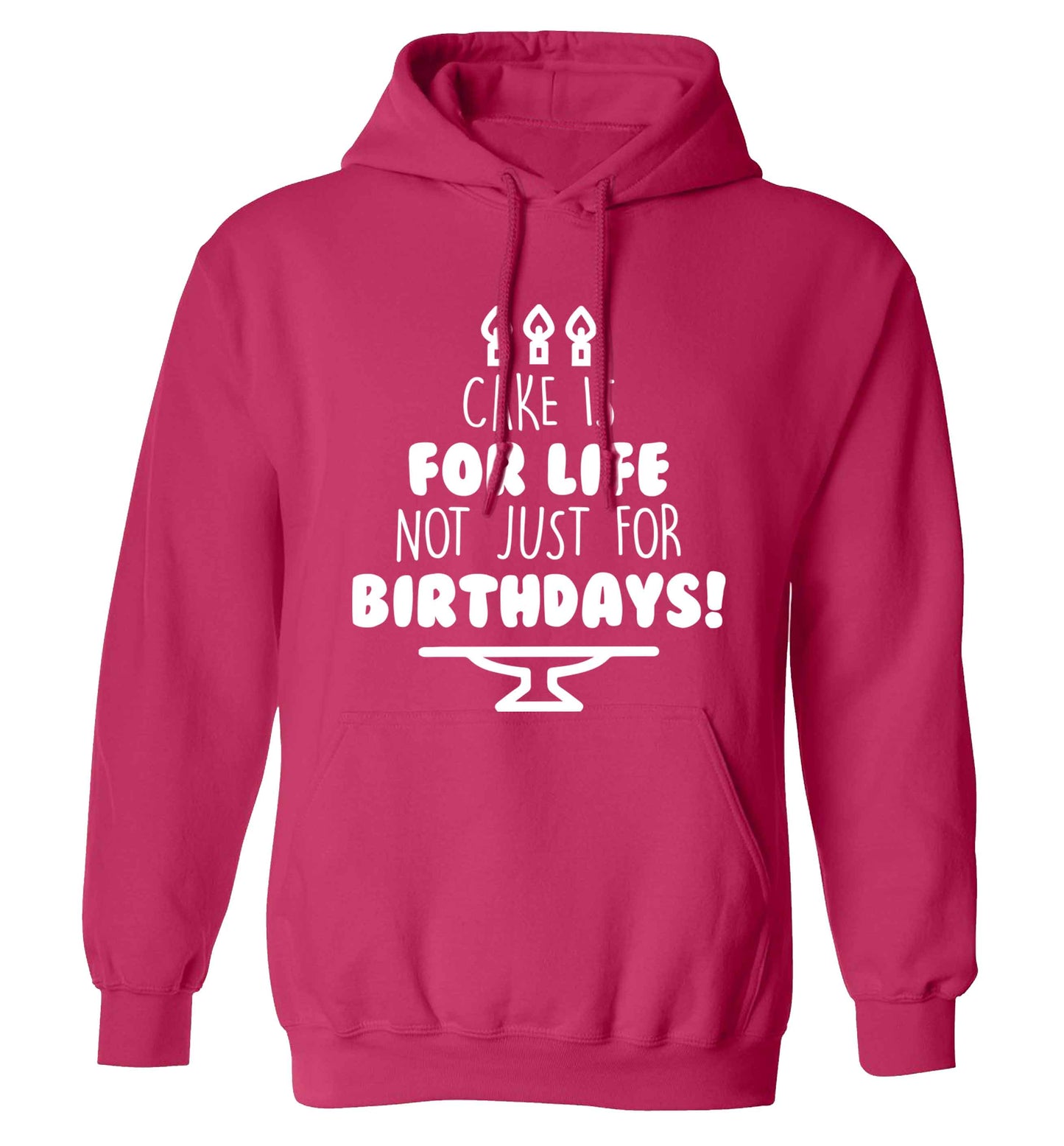 Cake is for life not just for birthdays adults unisex pink hoodie 2XL