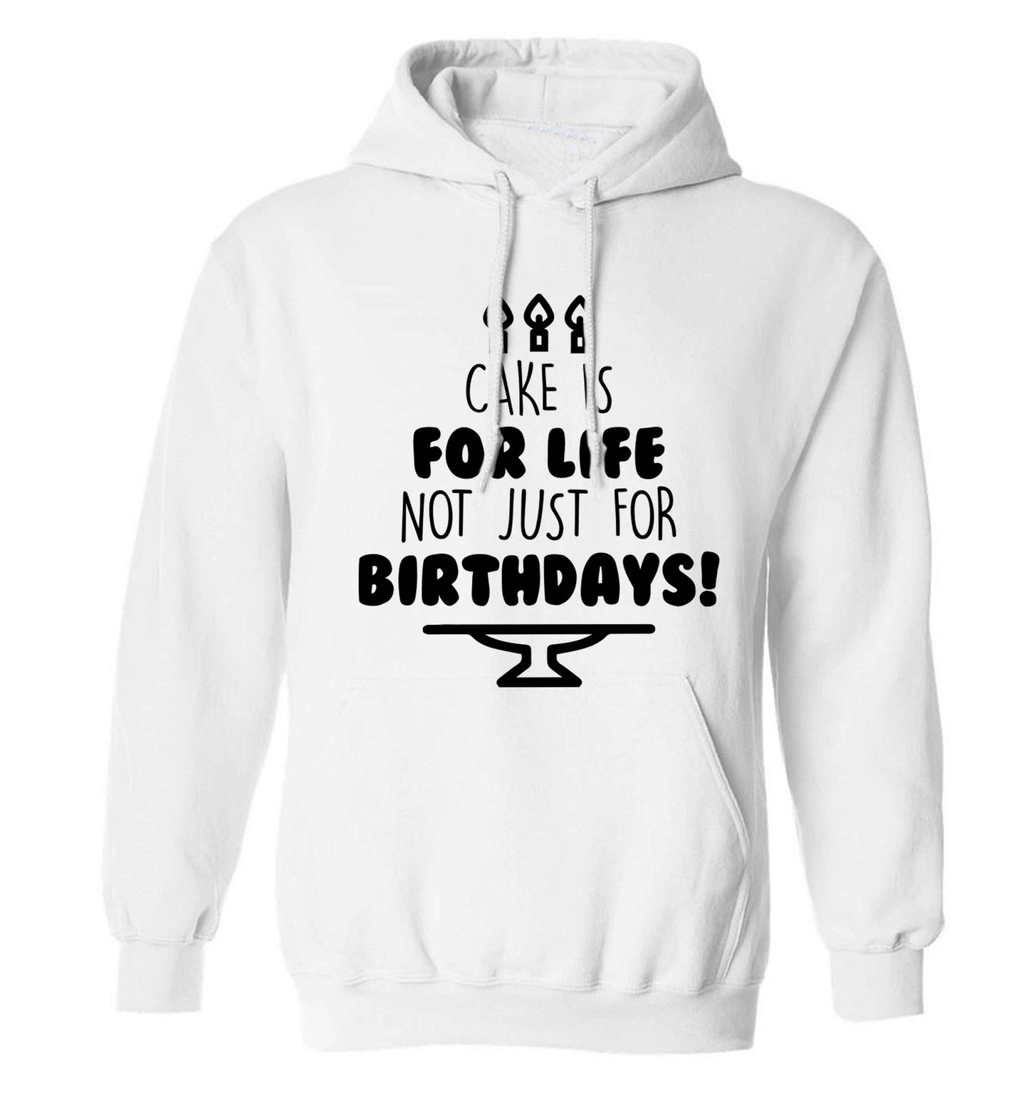 Cake is for life not just for birthdays adults unisex white hoodie 2XL